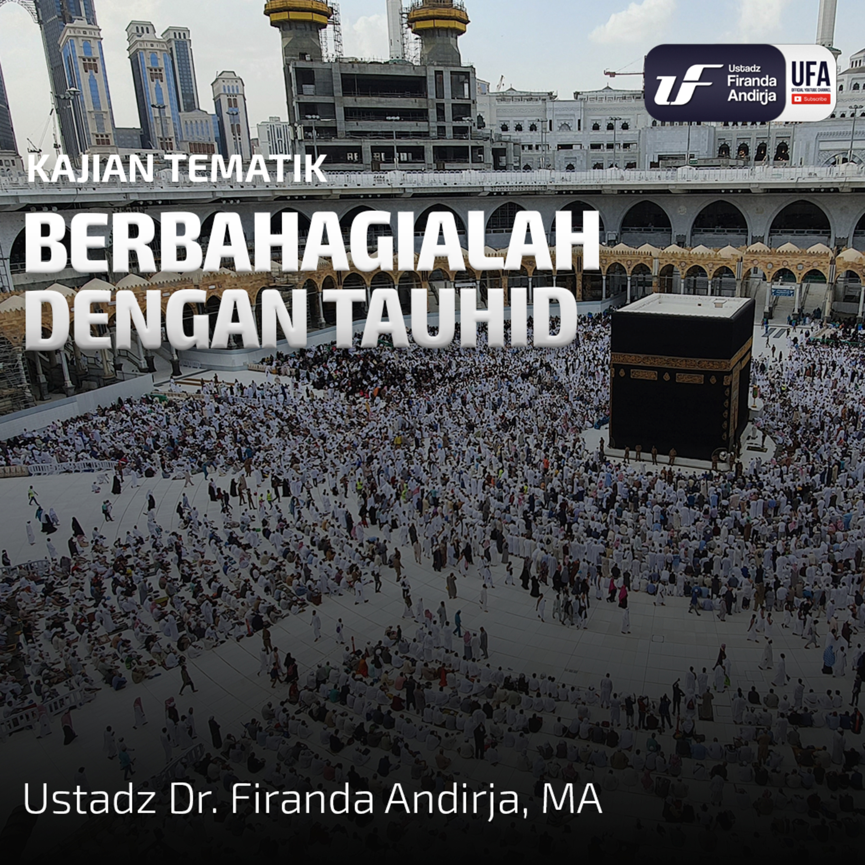 Berbahagialah Dengan Tauhid - Ust. Dr. Firanda Andirja M.A episode artwork