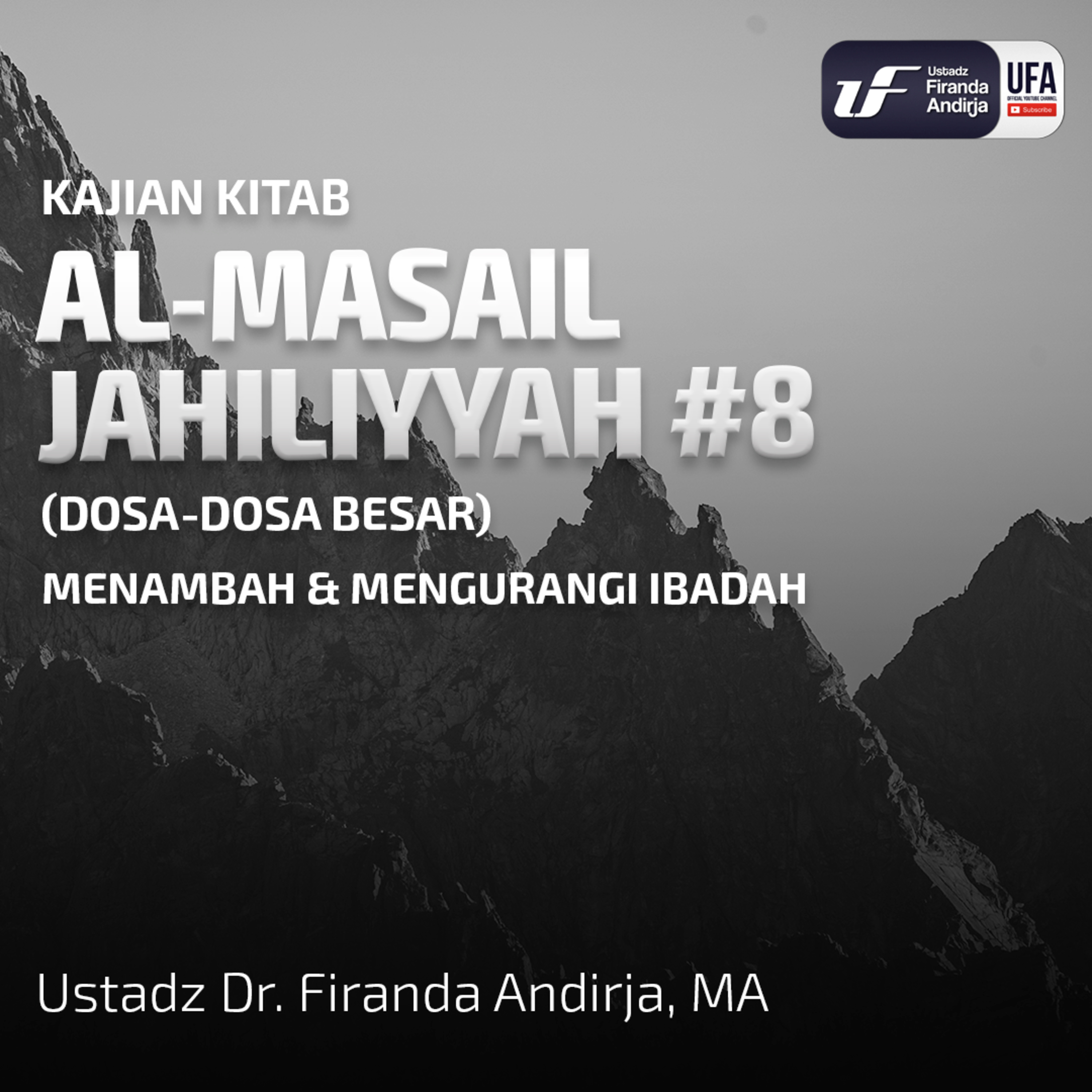 Perkara Jahiliyyah #9: Menambah & Mengurangi Ibadah - Ustadz Dr. Firanda Andirja, M.A. episode artwork