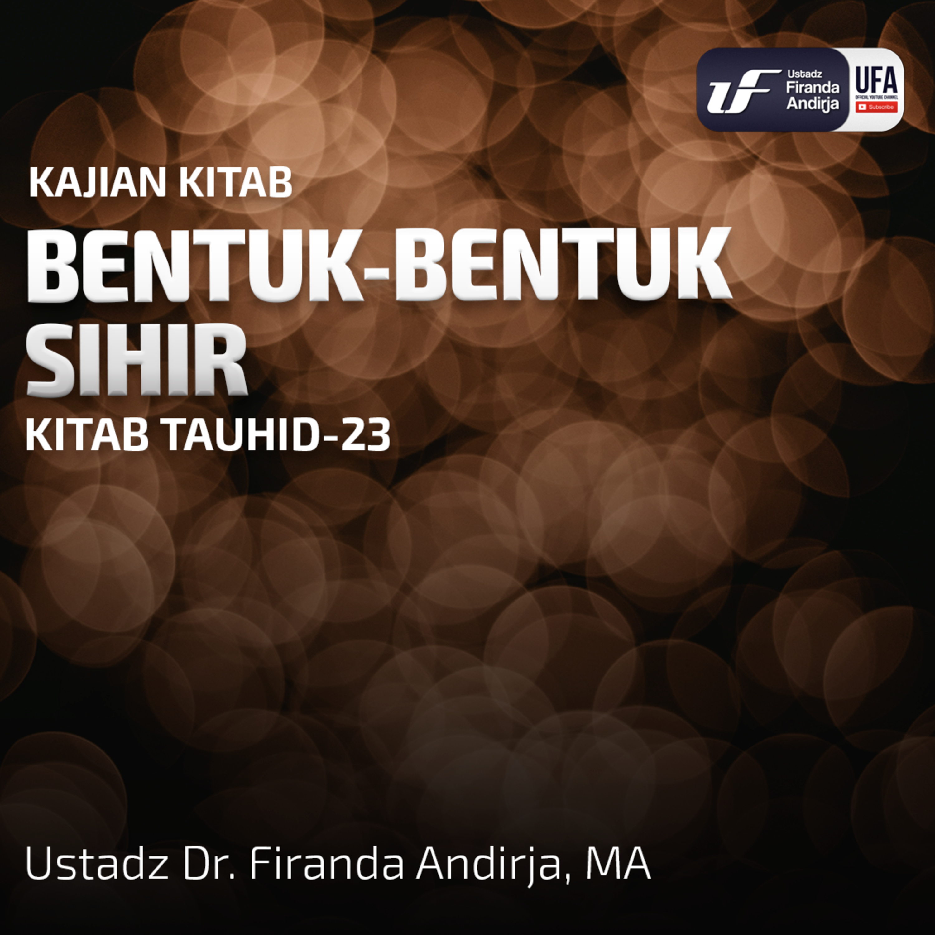 Bentuk - Bentuk Sihir - Ustadz Dr. Firanda Andirja, M.A. episode artwork