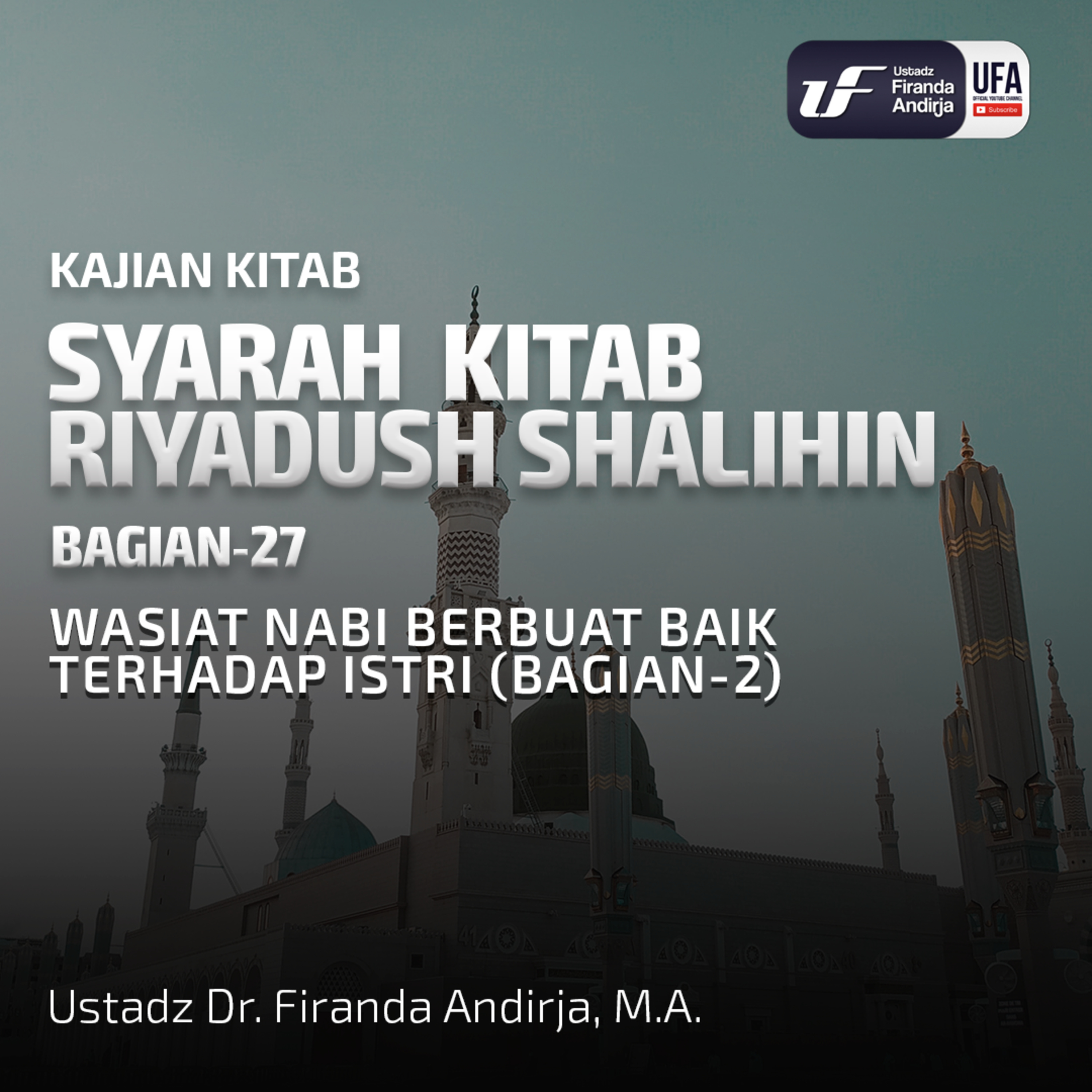 Kitab Riyadush Shalihin #28: Nasihat Nabi Berbuat Baik Terhadap Istri - Ust Dr. Firanda Andirja M.A episode artwork