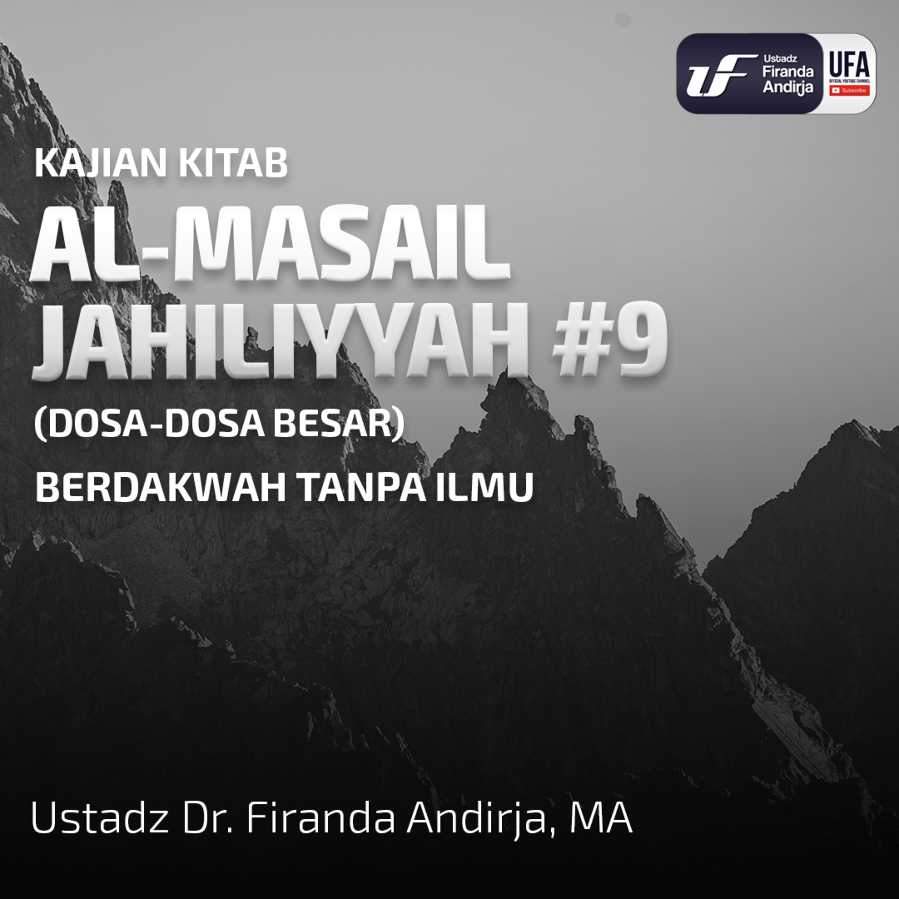 Perkara-Perkara Jahiliyyah 10: Berdakwah Tanpa Ilmu - Ustadz Dr. Firanda Andirja MA episode artwork