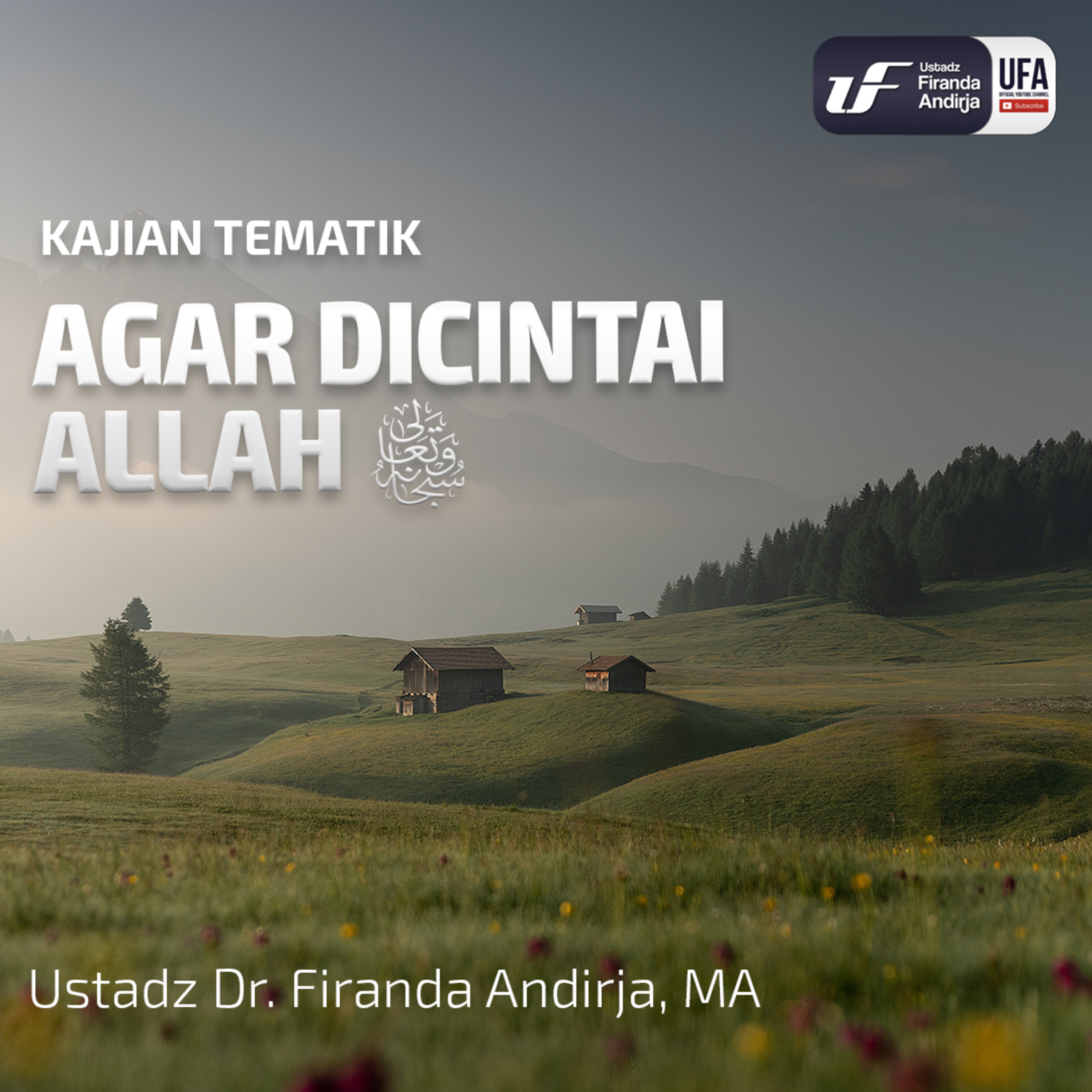 Agar Dicintai Allah Subhanahu Wataala - Ustadz Dr. Firanda Andirja MA episode artwork