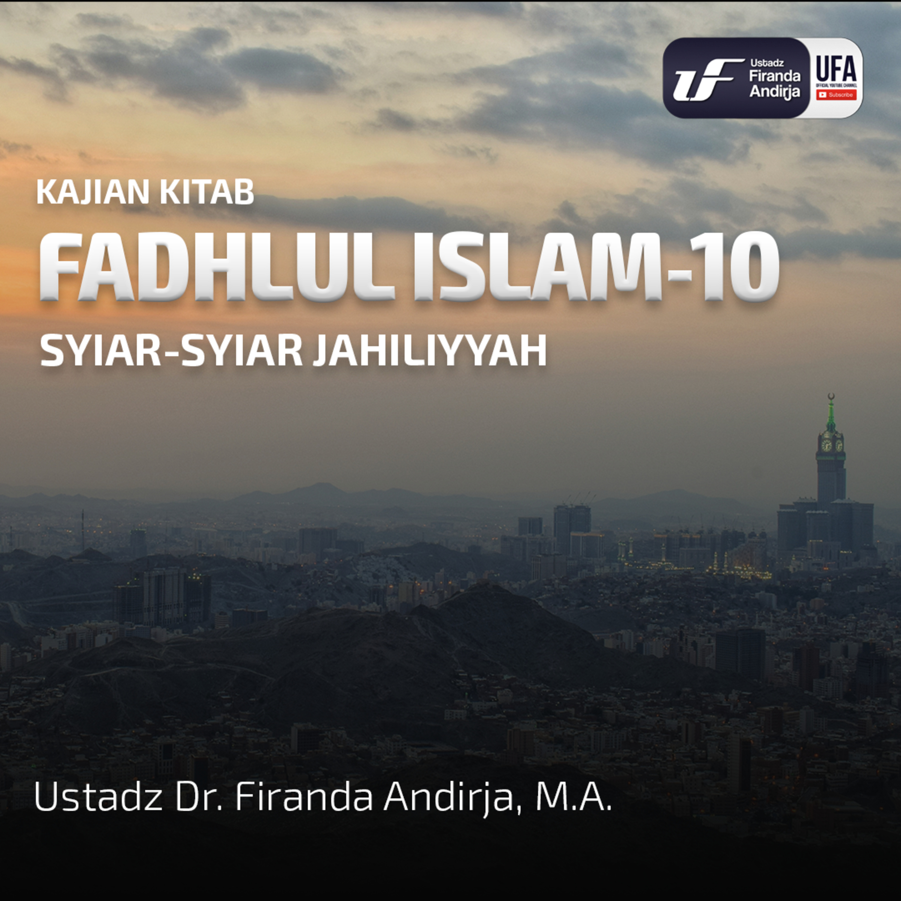 Fadhlul Islam #10: Syiar - Syiar Jahiliyyah - Ust. Dr. Firanda Andirja M.A episode artwork