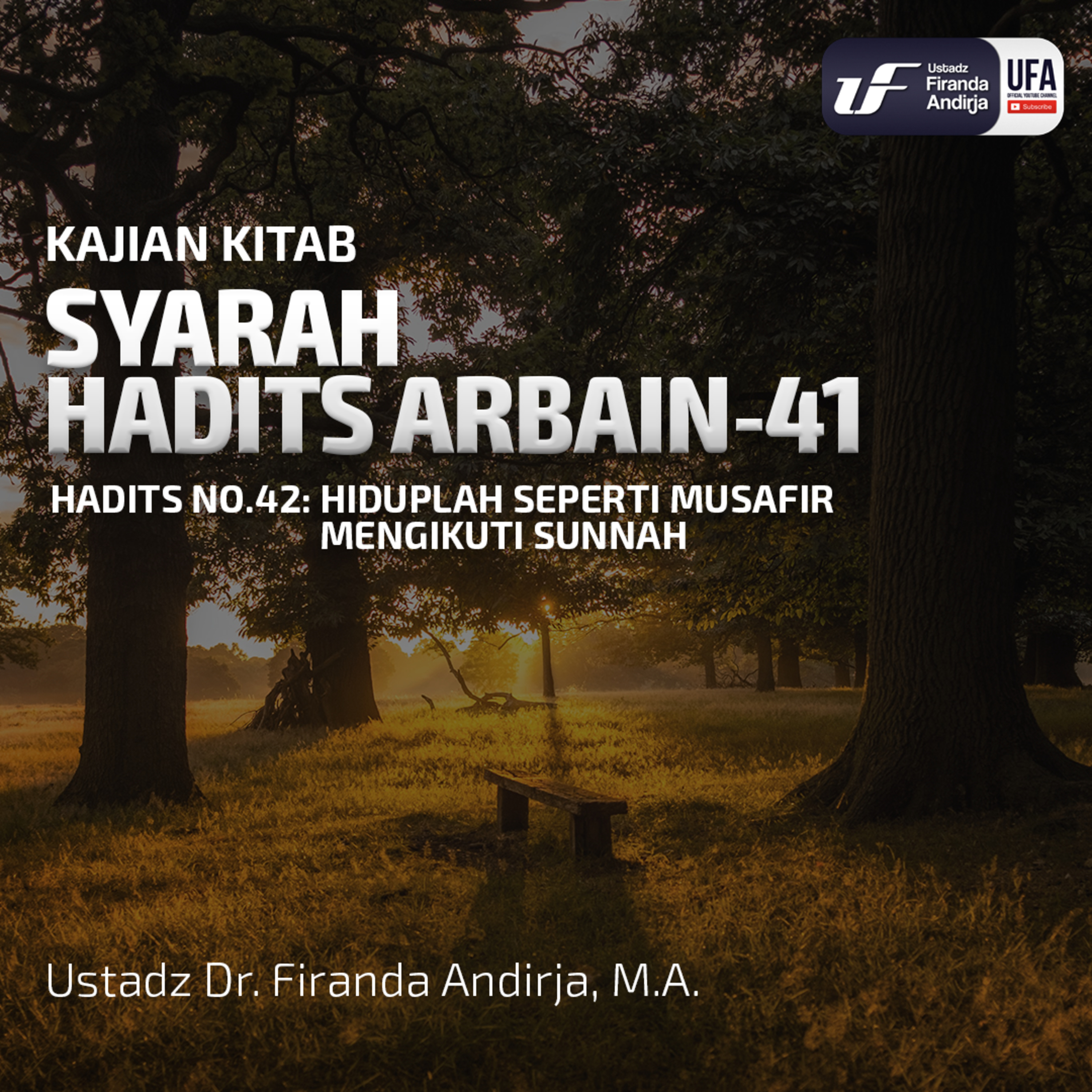 Syarah Hadits Arbain #41:Hiduplah Seperti Musafir, Mengikuti Sunnah - Ust Dr. Firanda Andirja MA episode artwork