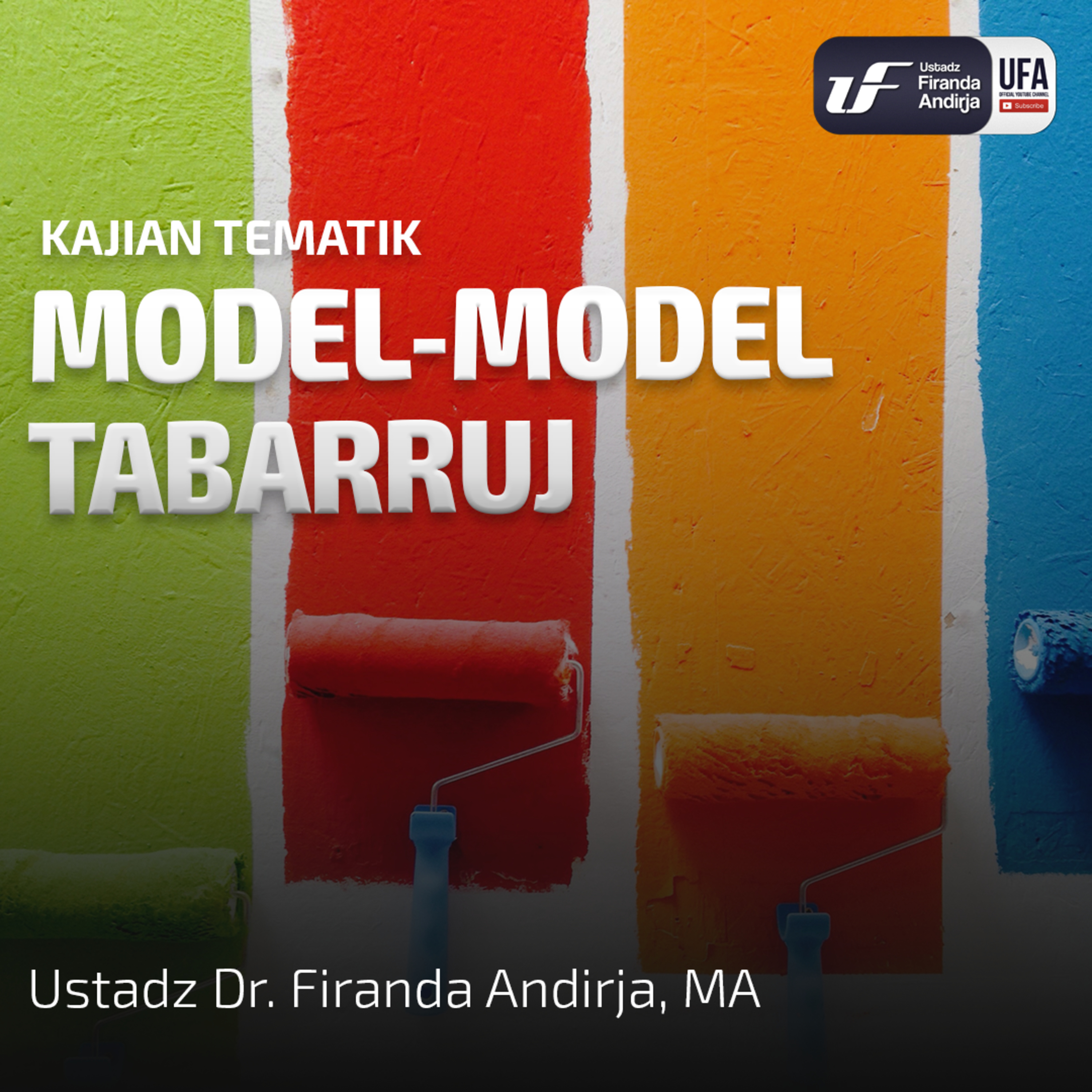 Model-Model Tabarruj - Ustadz Dr. Firanda Andirja MA episode artwork