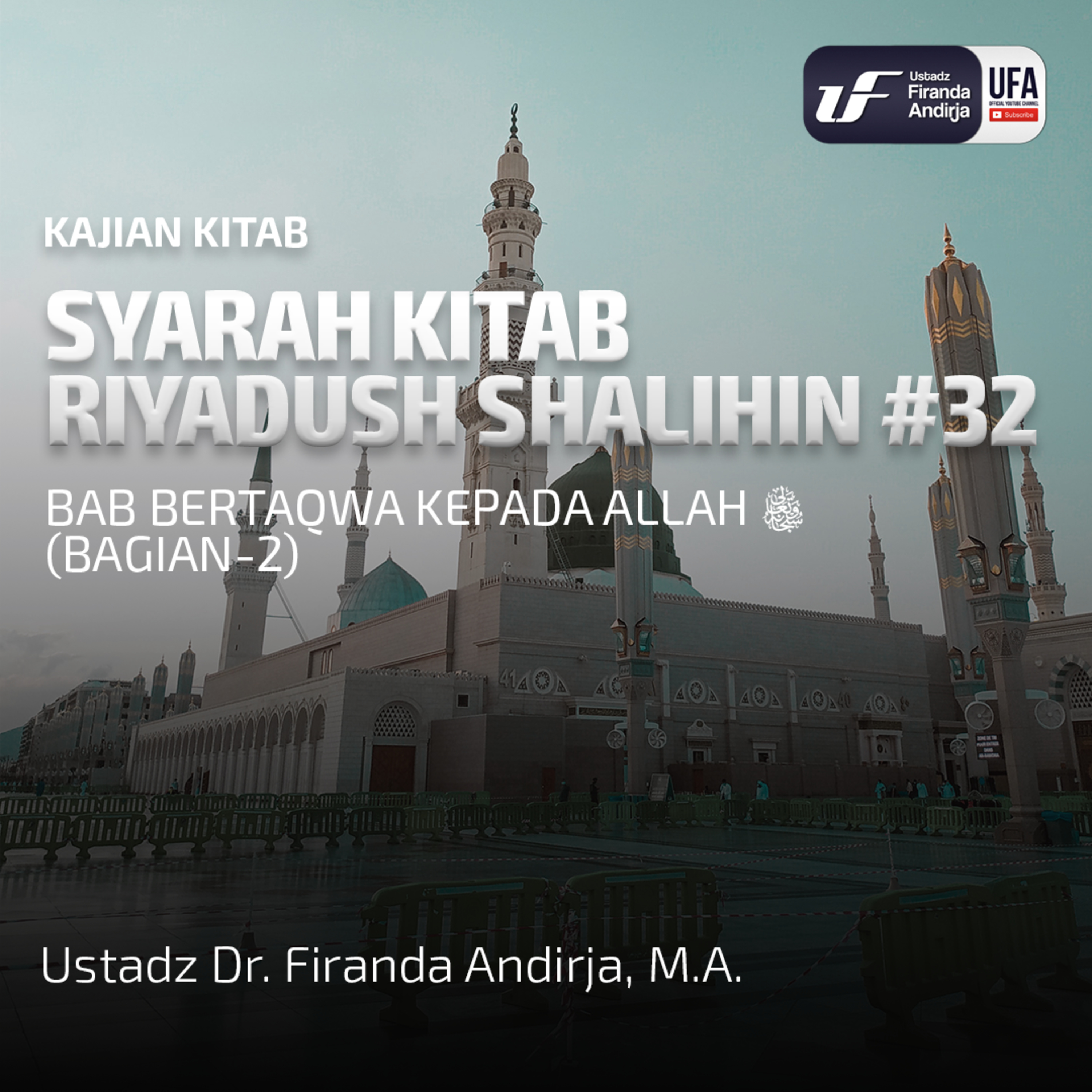Kitab Riyadush Shalihin #32: Bertaqwa Kepada Allah (Bag - 2) - Ustadz Dr. Firanda Andirja M.A episode artwork