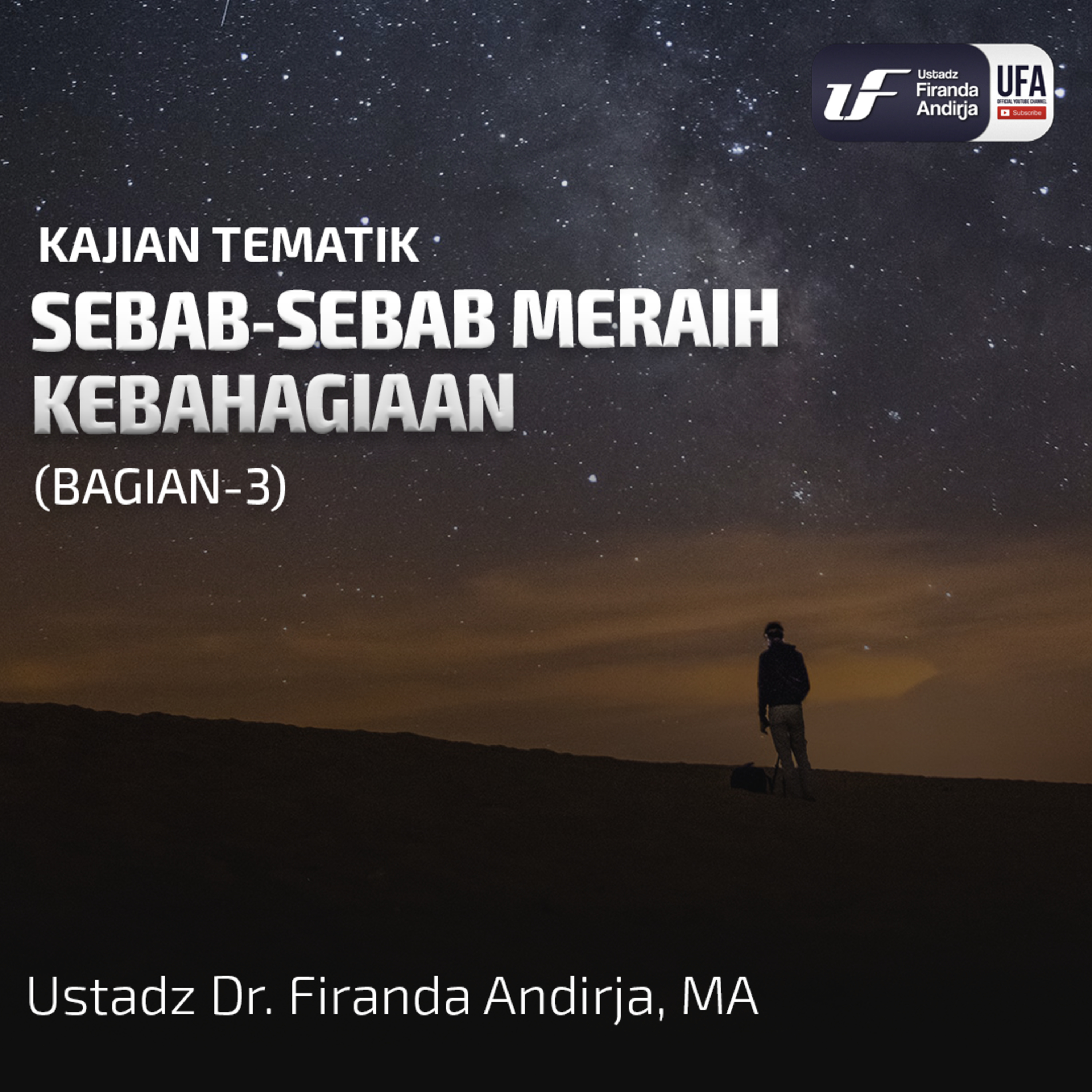 Sebab - Sebab Meraih Kebahagiaan (Bagian - 3) - Ustadz Dr. Firanda Andirja M.A episode artwork