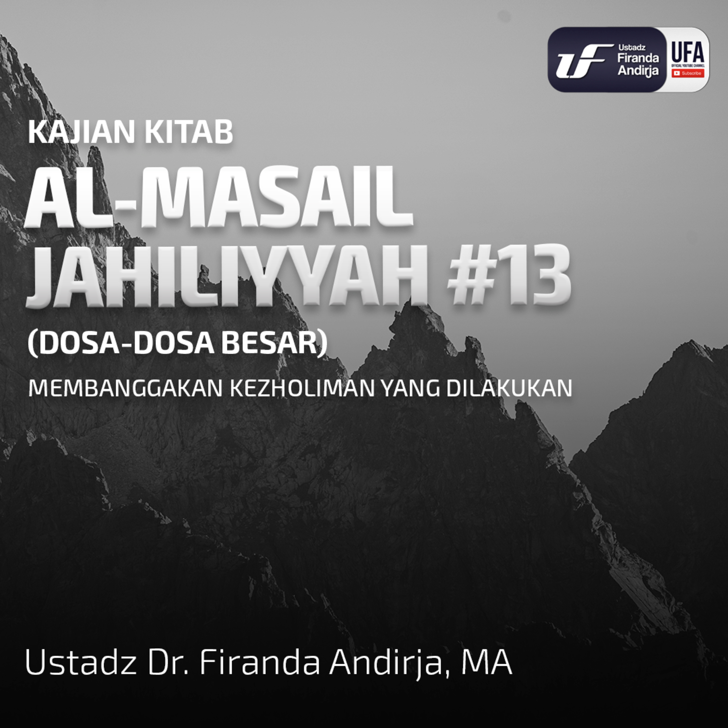 Perkara Jahiliyyah #13 - Membanggakan Kezholiman Yang Dilakukan - Ust Dr. Firanda Andirja, MA episode artwork