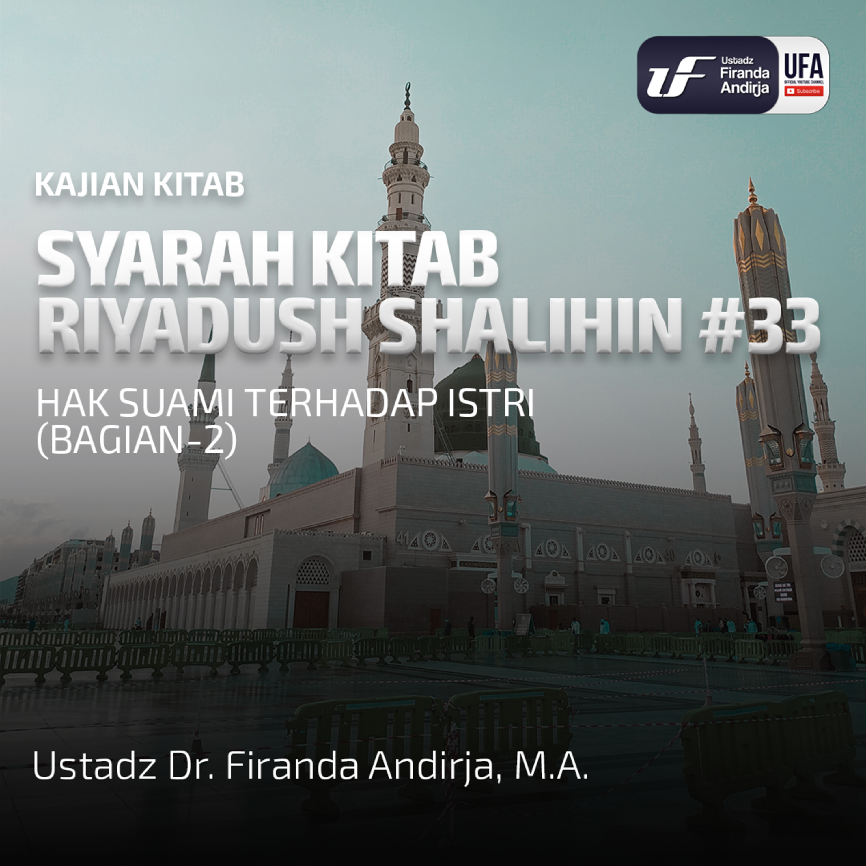 Kitab Riyadush Shalihin #33 : Hak Suami Terhadap Istri (Bag - 2) - Ustadz Dr. Firanda Andirja M.A episode artwork
