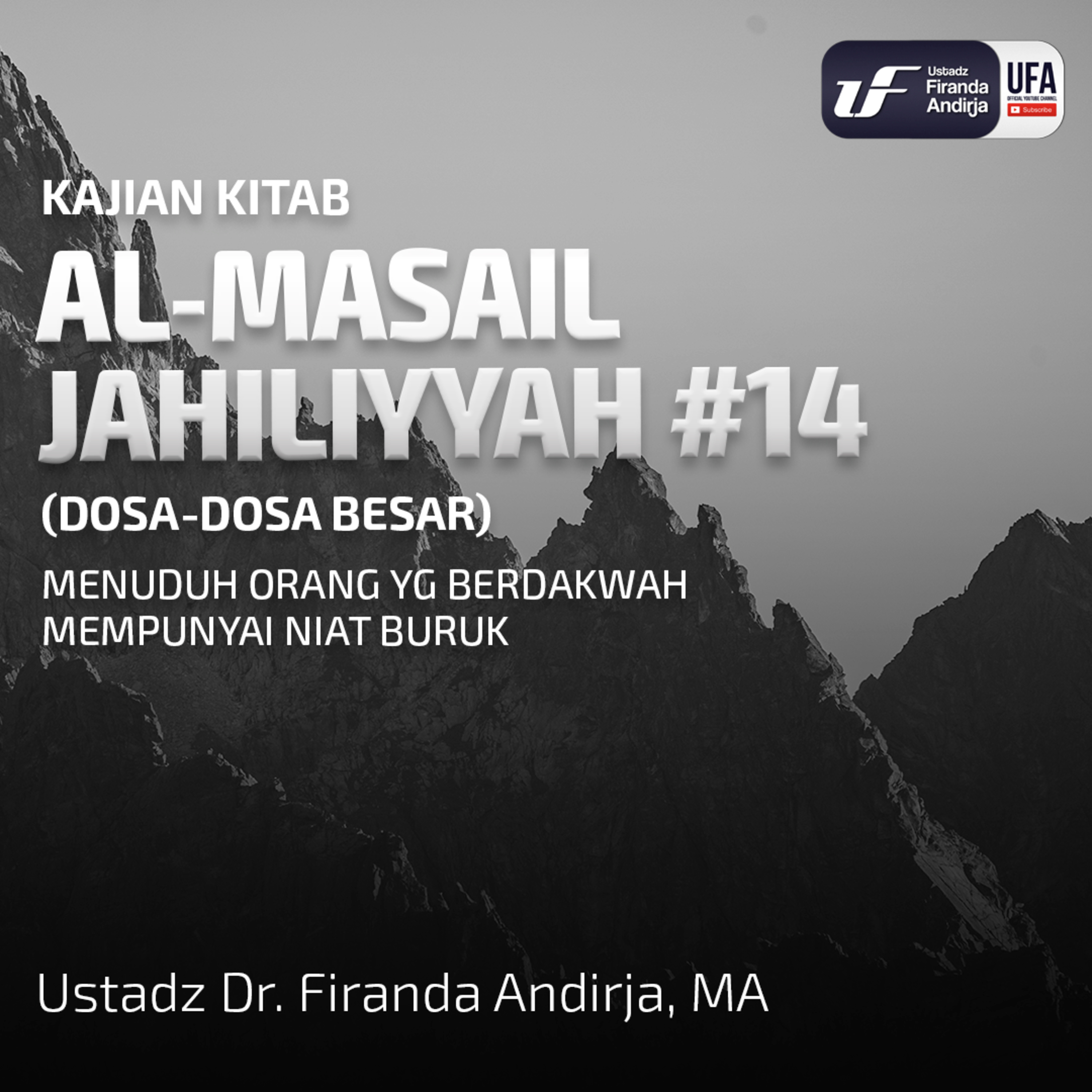 Perkara Jahiliyyah #14 : Menuduh Orang Yg Berdakwah Mempunyai Niat Buruk - Ust. Dr. Firanda Andirja episode artwork