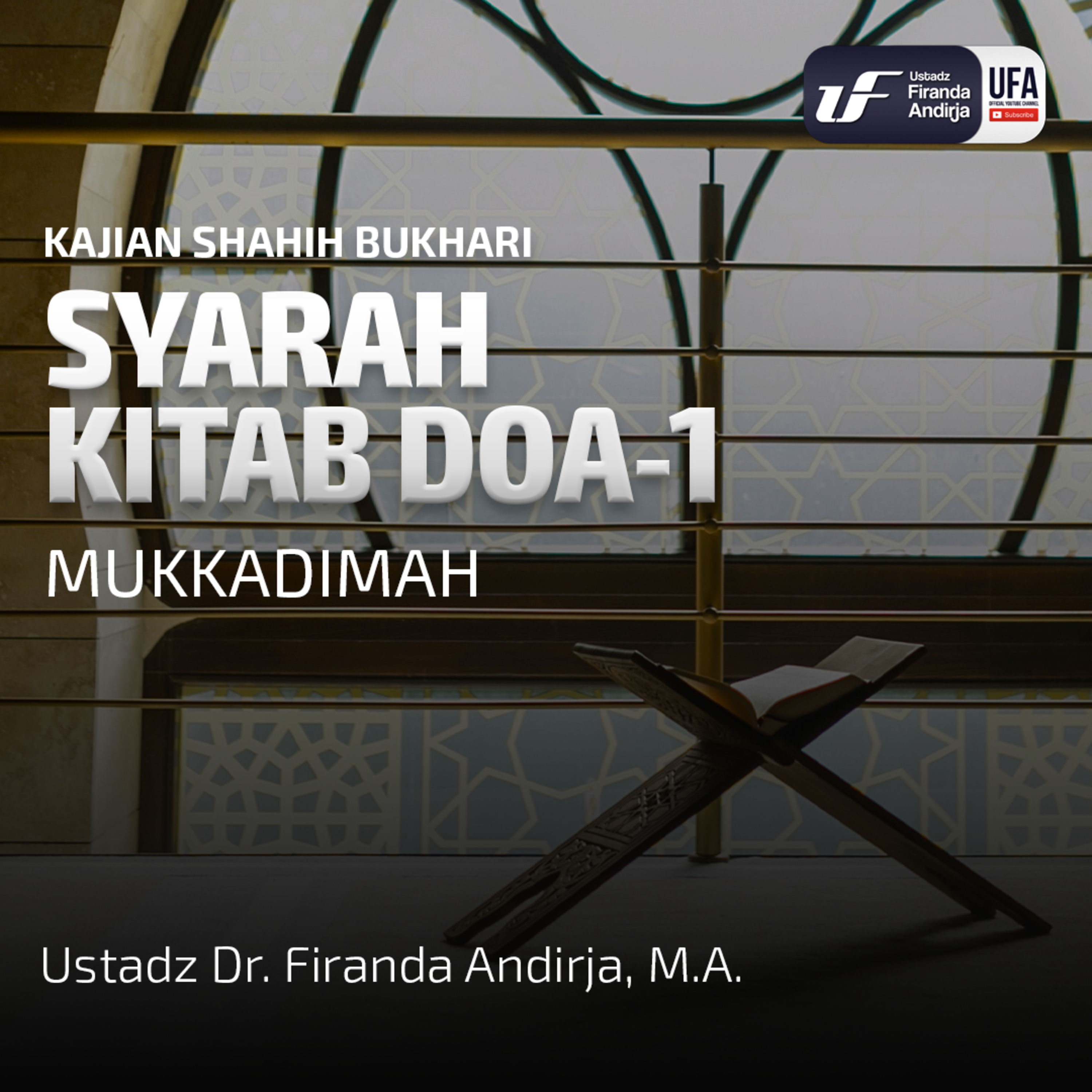 Shahih Bukhari: Kitab Doa #1 : Mukadimah - Ust Dr Firanda Andirja MA episode artwork