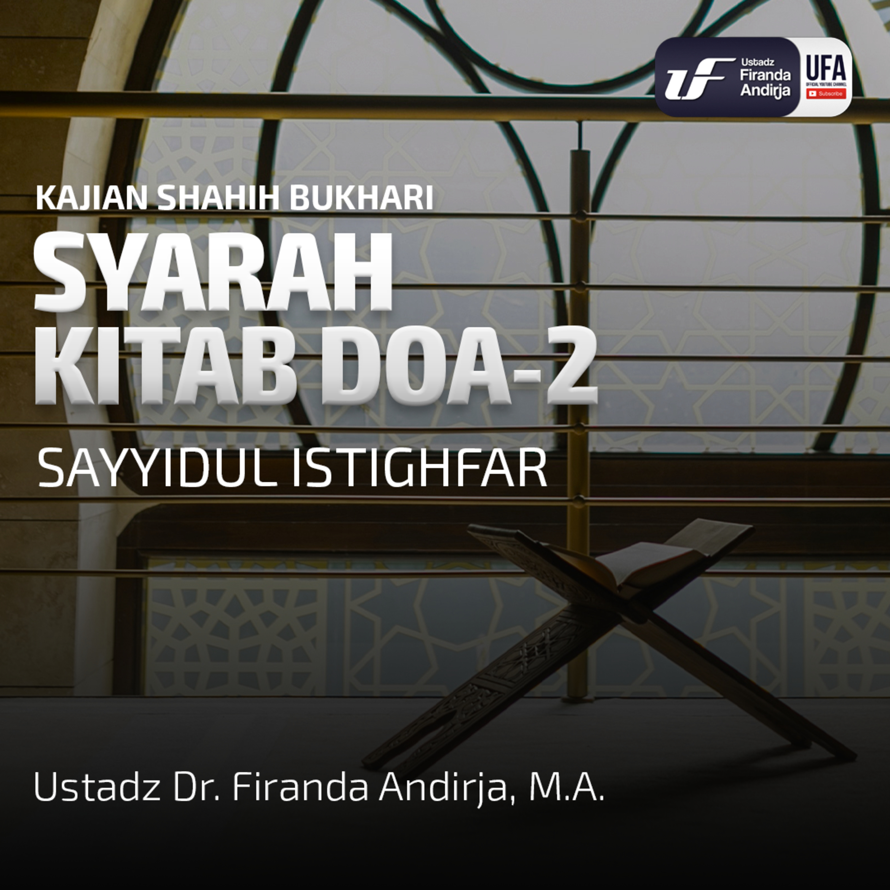 Shahih Bukhari :Kitab Doa #2: Sayyidul Istighfar - Ust Dr Firanda Andirja MA episode artwork