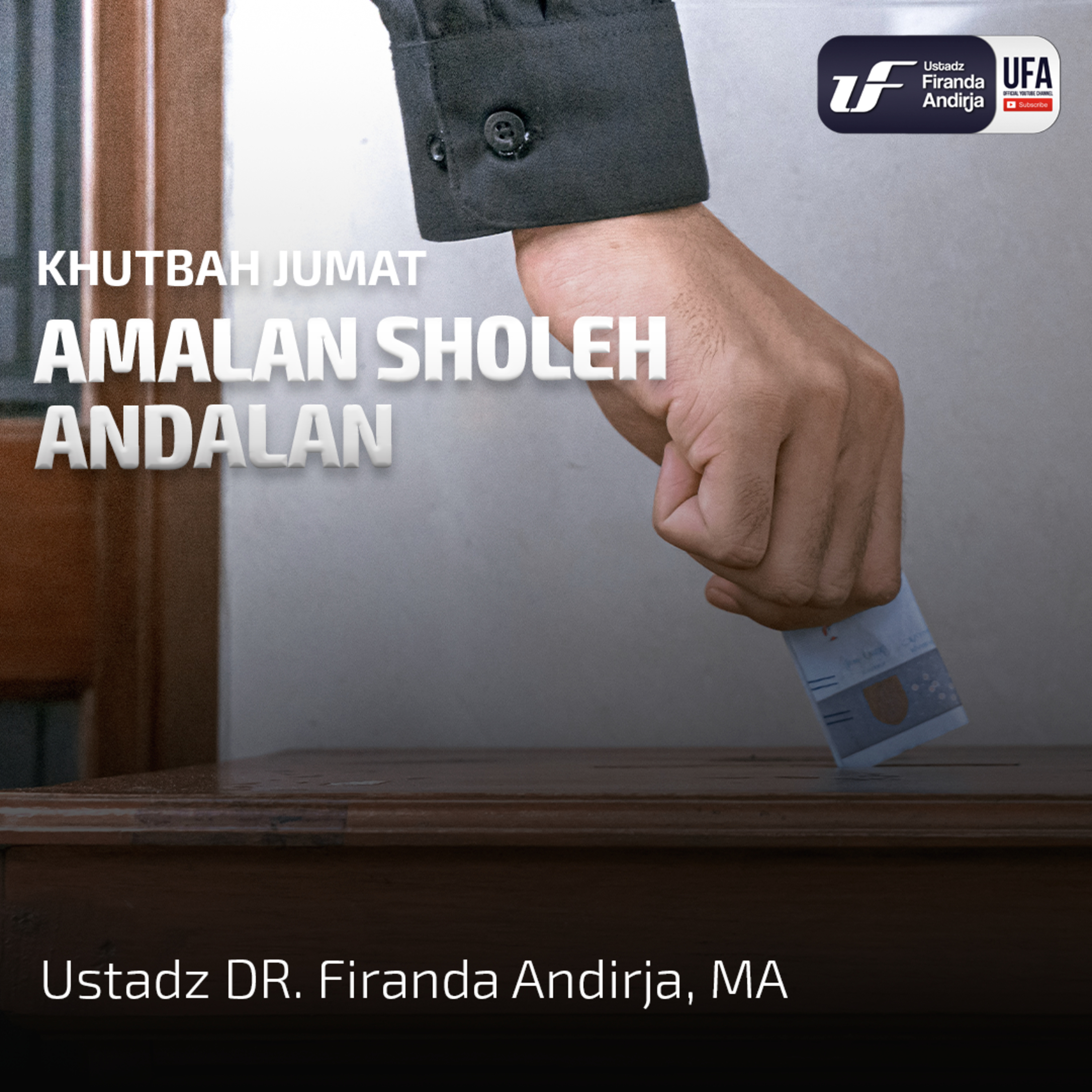 Khutbah Jumat : Amalan Sholeh Andalan - Ustadz Dr. Firanda Andirja M.A episode artwork