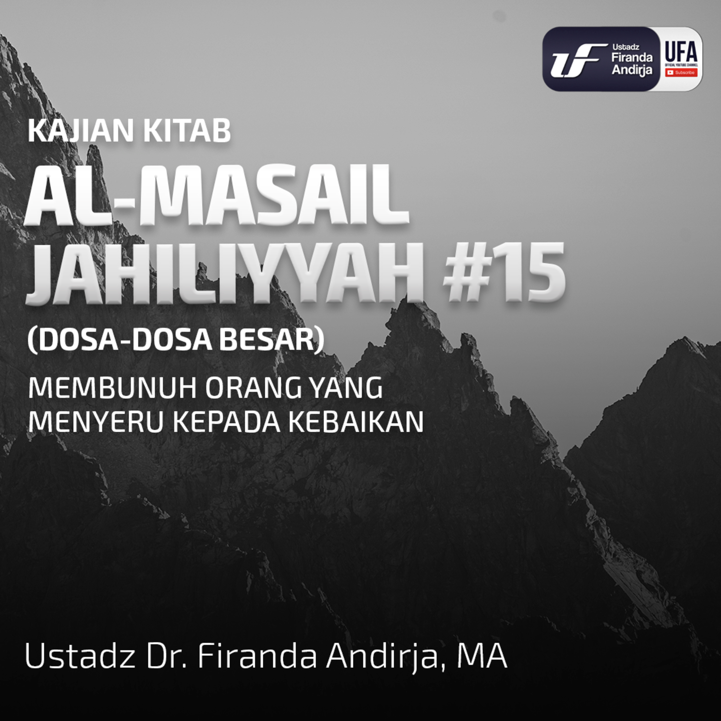 Perkara Jahiliyyah #15 : Membunuh Orang Yang Menyeru Kepada Kebaikan - Ust. Dr. Firanda Andirja M.A episode artwork