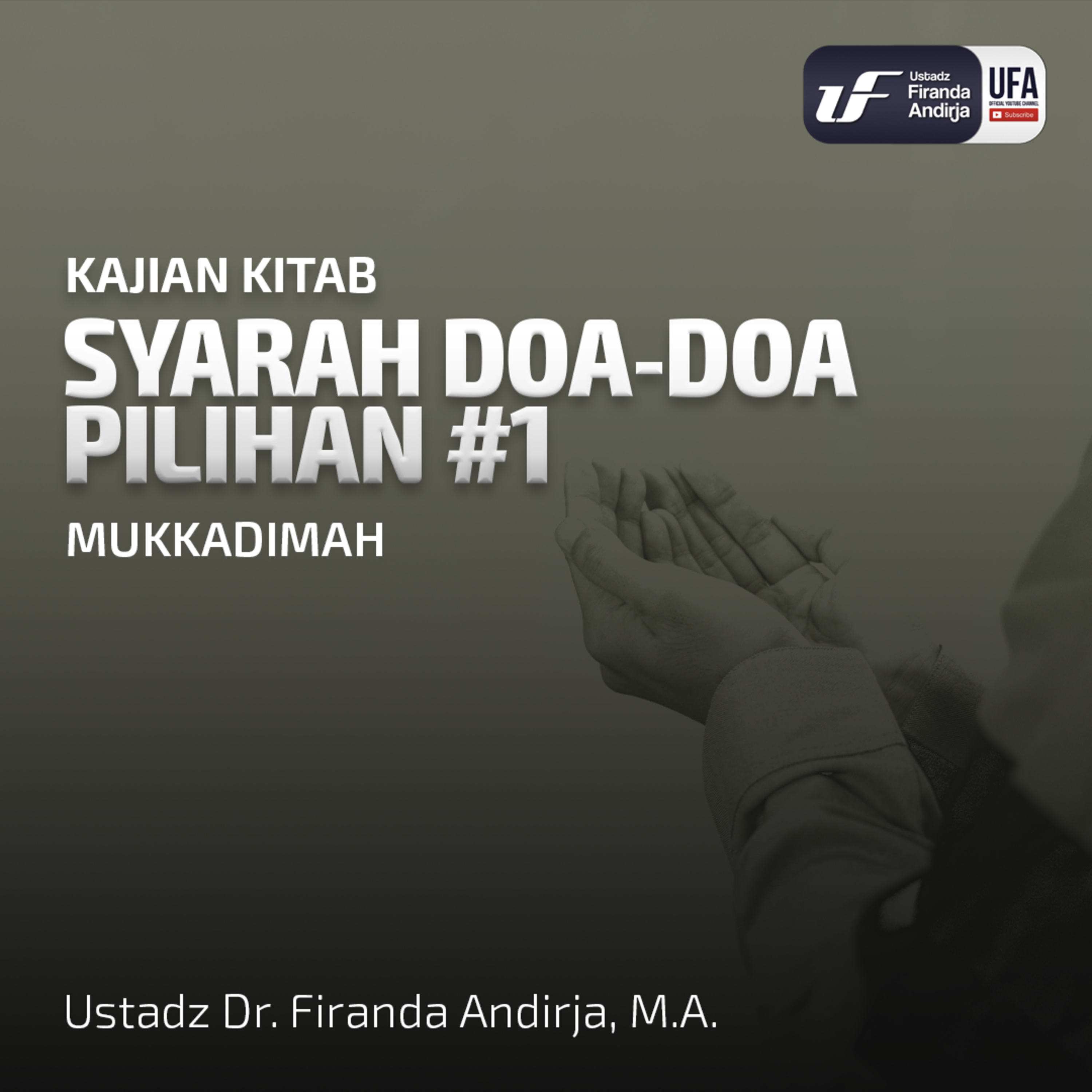 Syarah Doa - Doa Pilihan #1 - Mukadimmah - Ust. Dr. Firanda Andirja M.A episode artwork