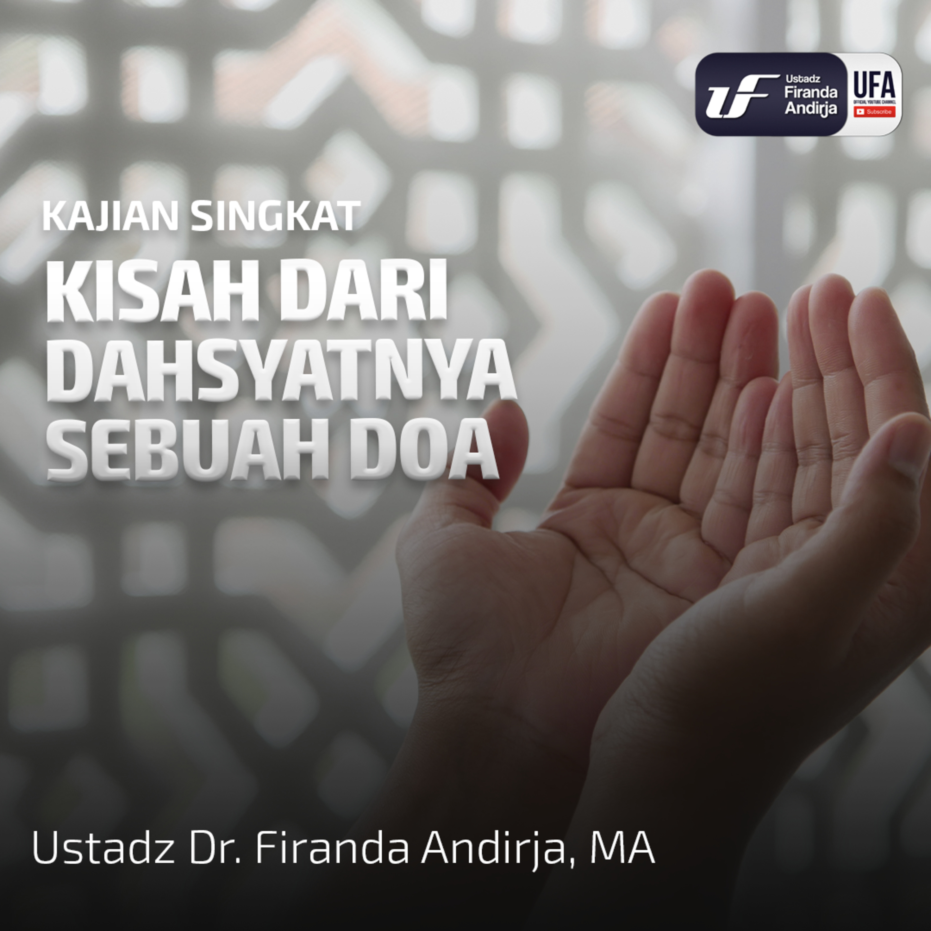 Kisah Dari Dahsyatnya Sebuah Doa - Ustadz Dr. Firanda Andirja M.A episode artwork