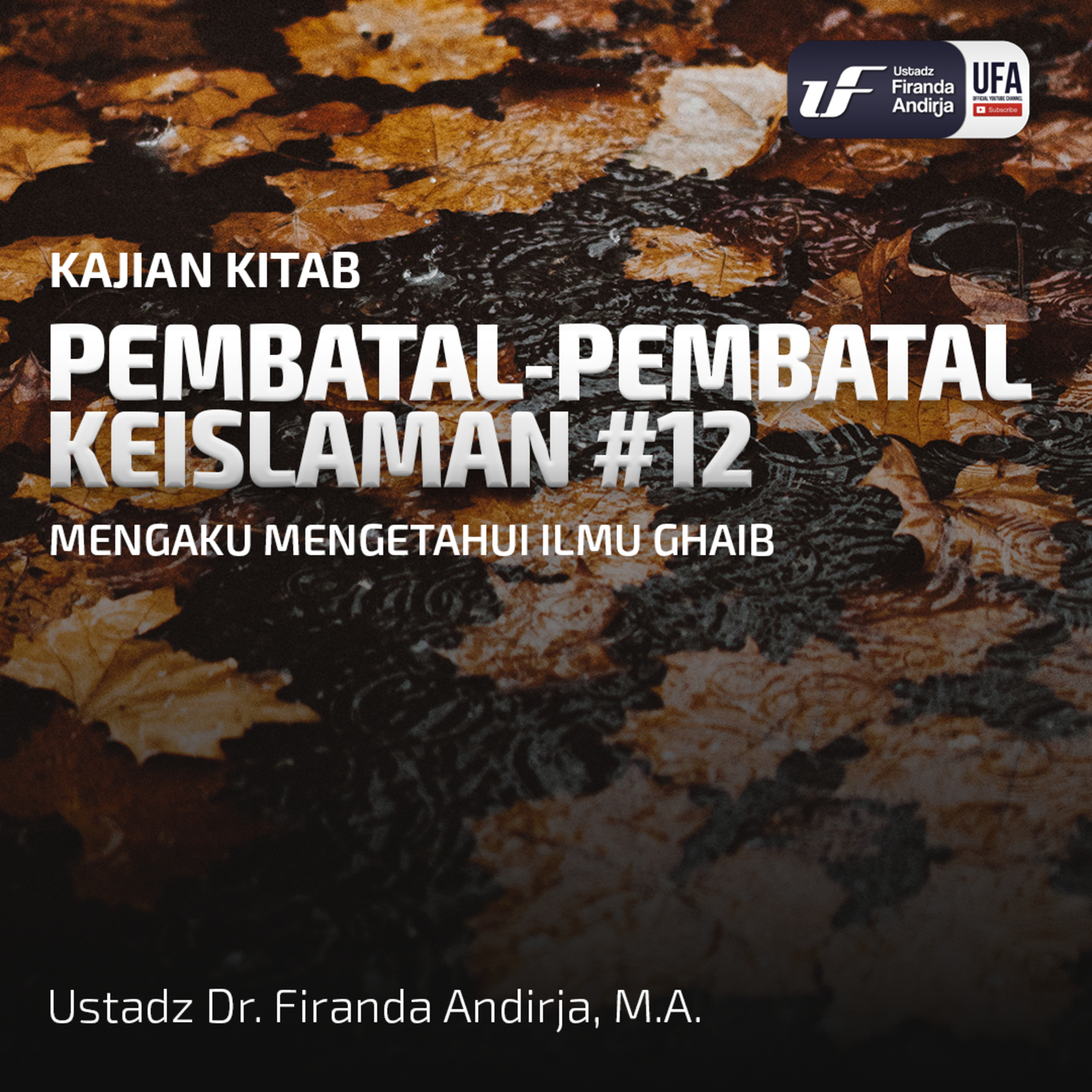 Pembatal Keislaman #12: Mengaku Mengetahui Ilmu Ghaib - Ustadz Dr. Firanda Andirja M.A  episode artwork