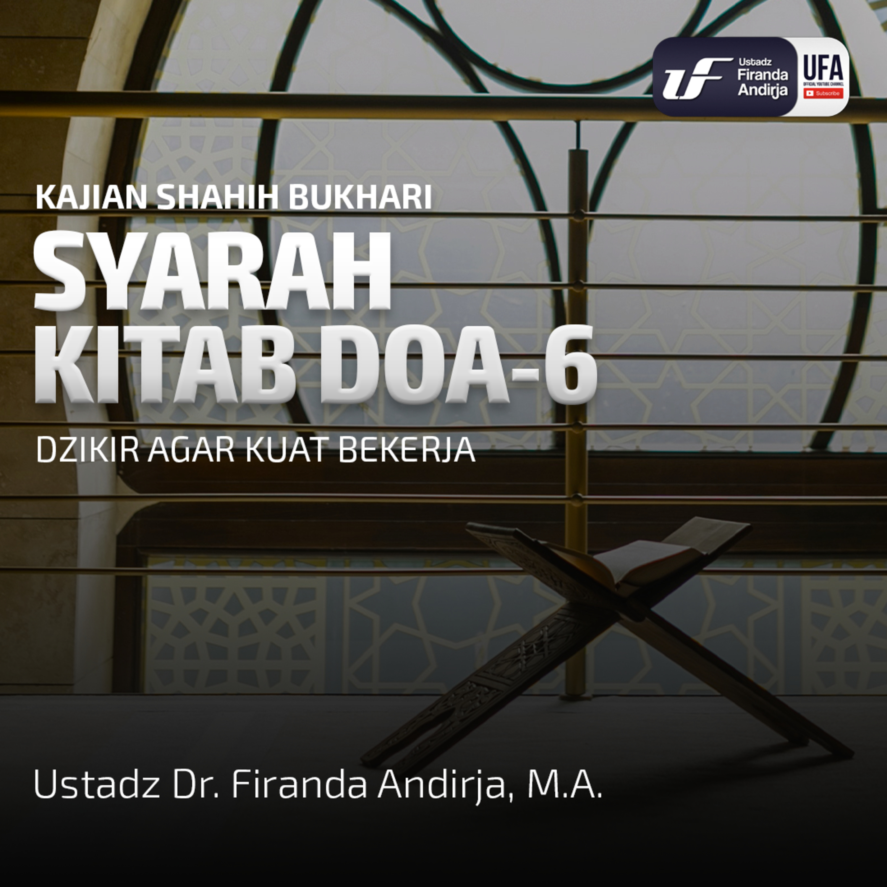 Shahih Bukhari - Kitab Doa #6: Dzikir Agar Kuat Bekerja - Ustadz Dr. Firanda Andirja M.A episode artwork