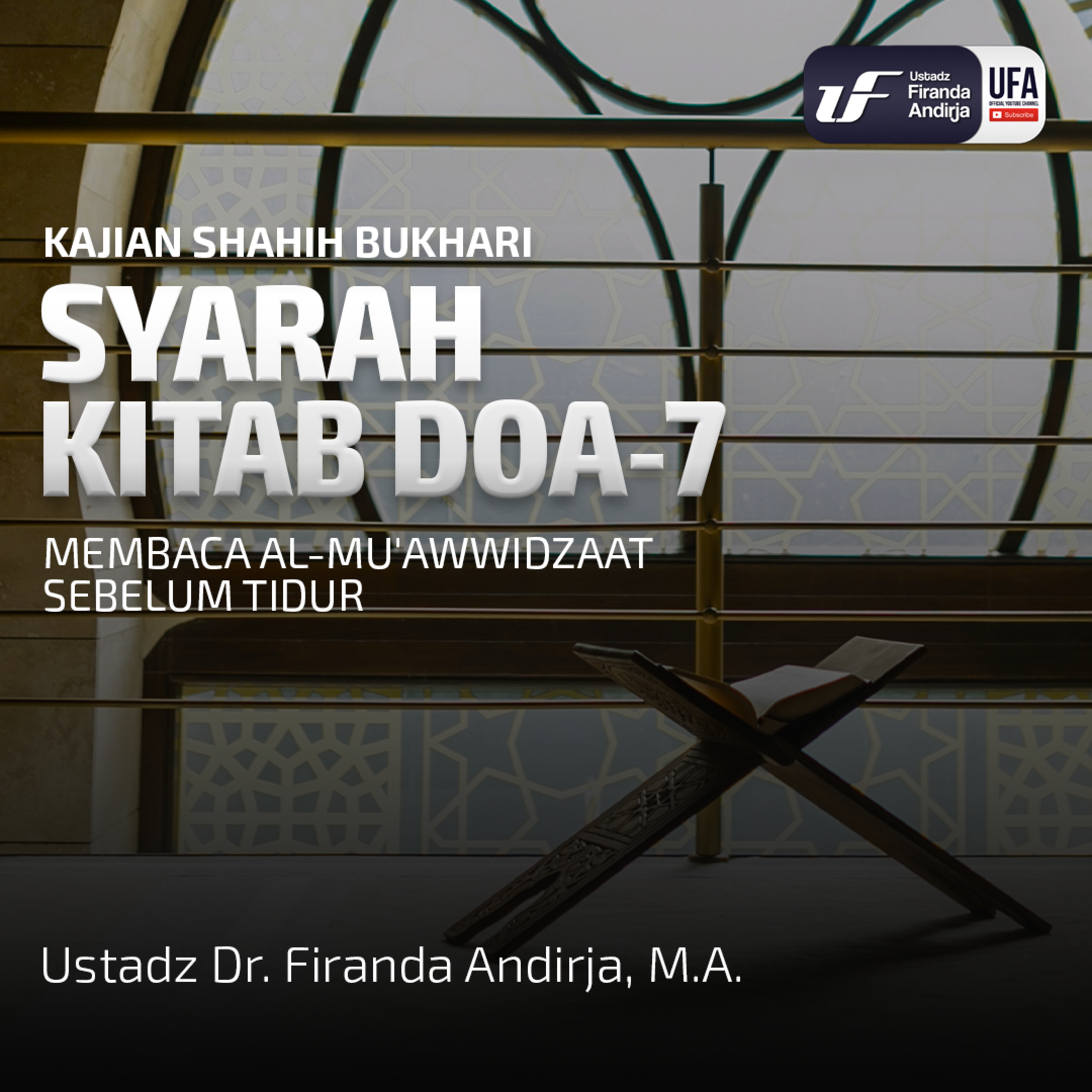 Shahih Bukhari - Kitab Doa #7 : Membaca Al - Mu'awwidzaat Sebelum Tidur - Ust Dr. Firanda Andirja M.A episode artwork