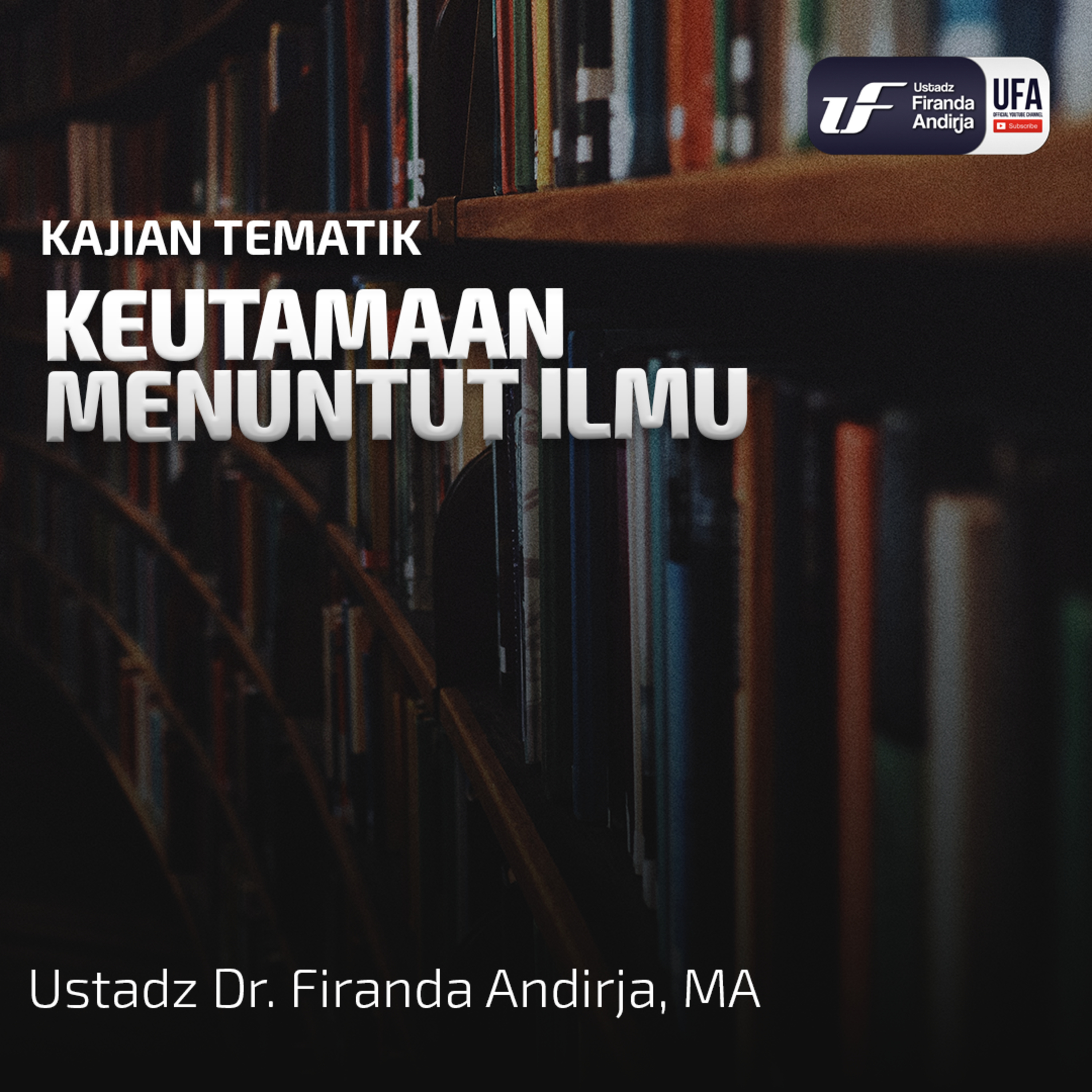Keutamaan Menuntut Ilmu - Ustadz Dr. Firanda Andirja M.A  episode artwork