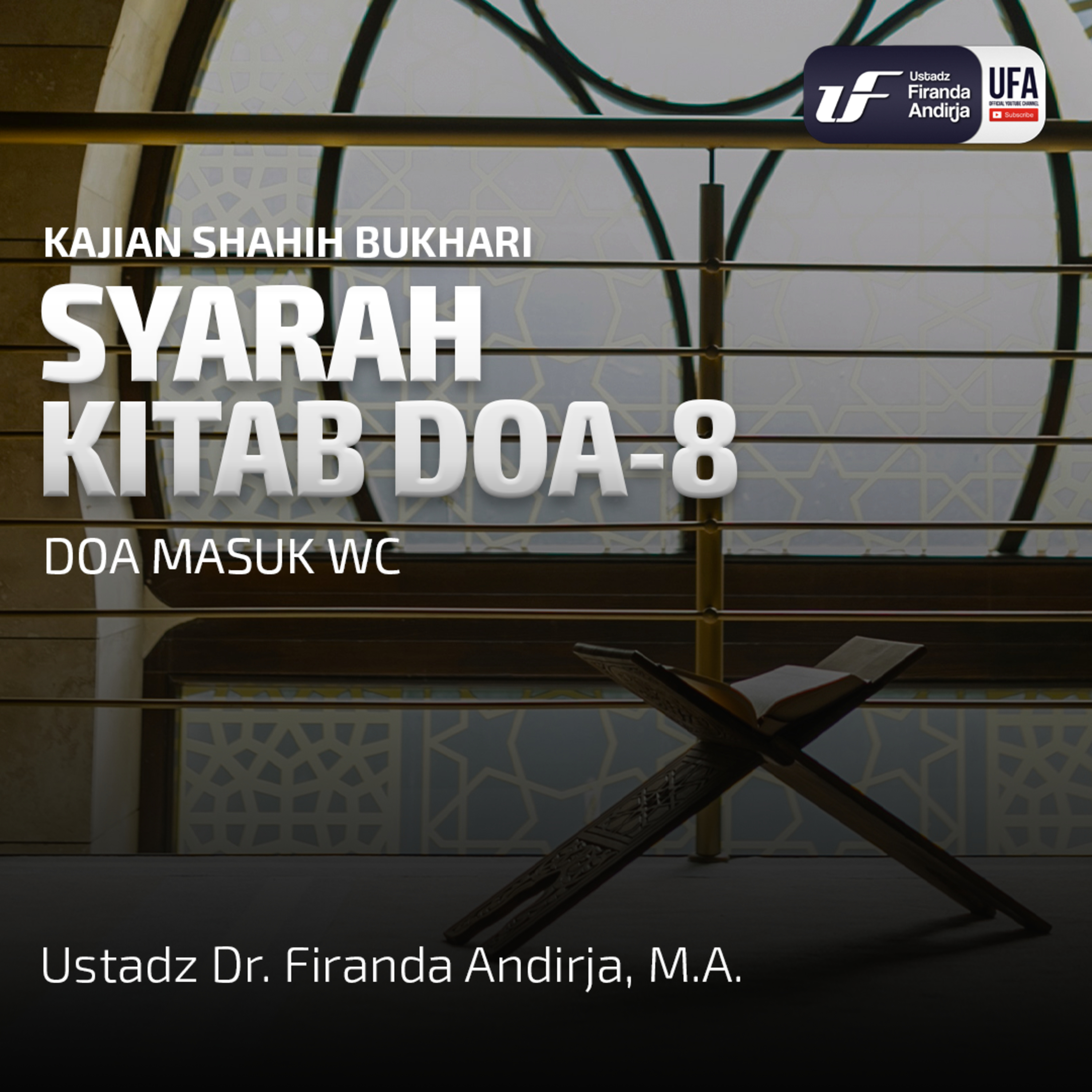 Shahih Bukhari - Kitab Doa #8: Doa Masuk WC - Ustadz Dr. Firanda Andirja M.A  episode artwork