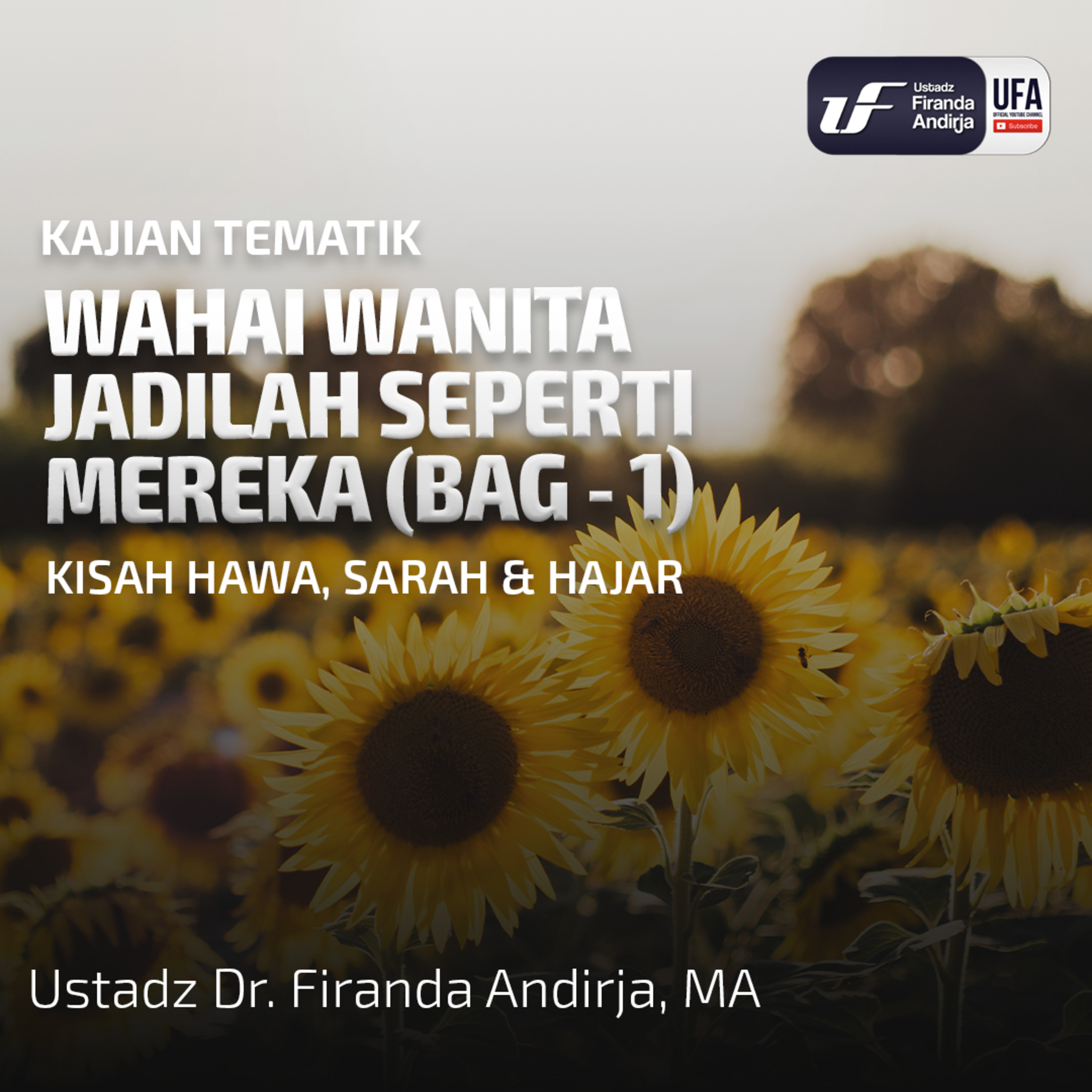 Wahai Wanita Jadilah Seperti Mereka (Bag - 1)-Kisah Hawa, Sarah & Hajar - Ust. Dr. Firanda Andirja M.A episode artwork