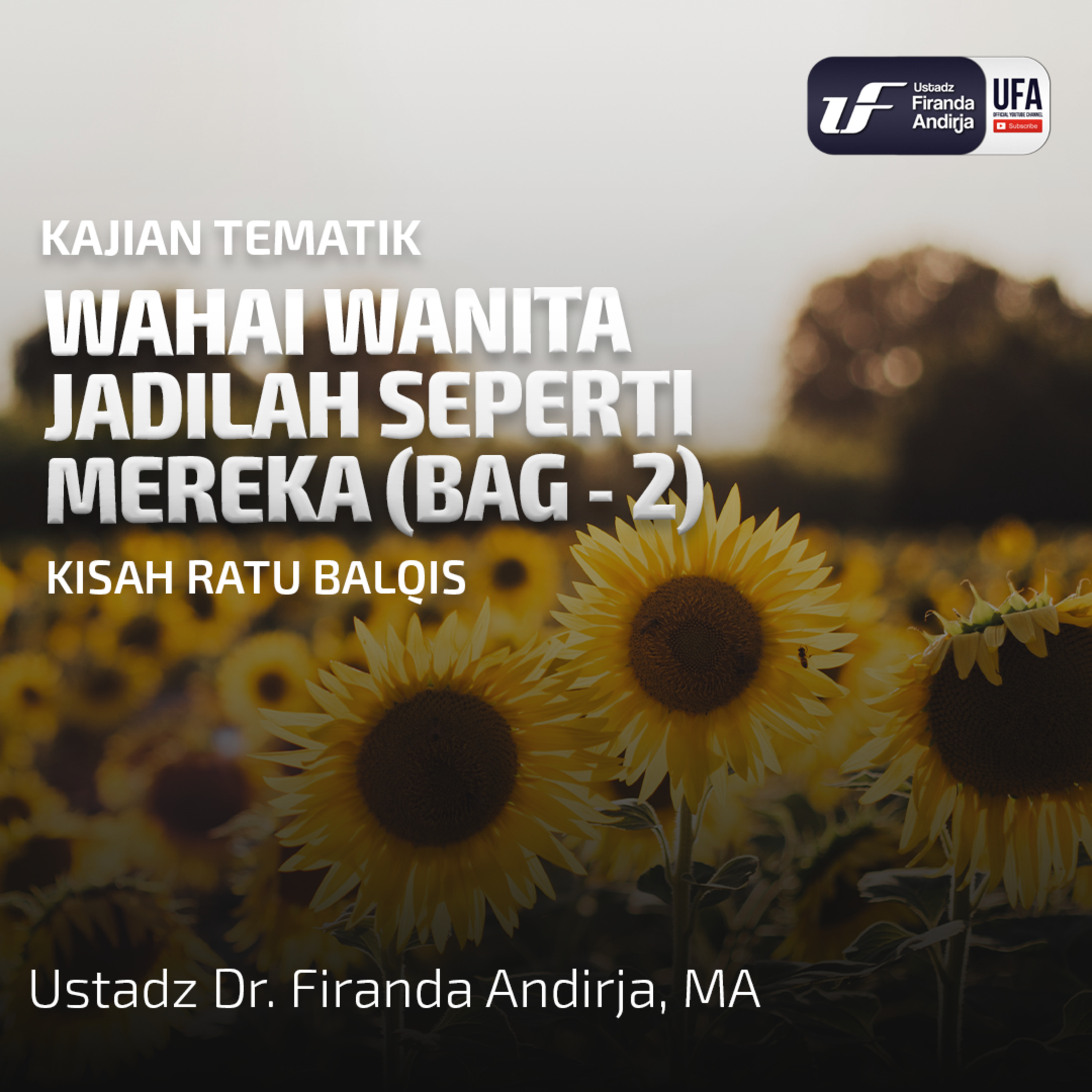 Wahai Wanita Jadilah Seperti Mereka (Bag - 2) - Kisah Ratu Balqis - Ust Dr. Firanda Andirja M.A episode artwork