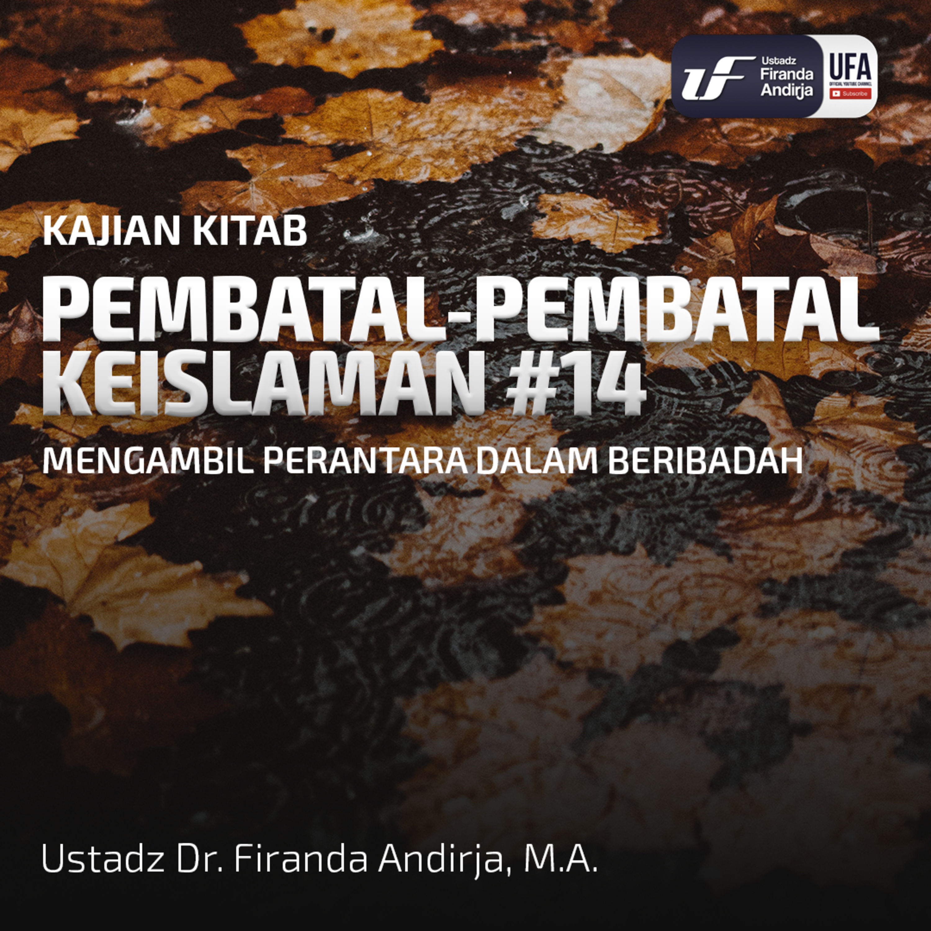 Pembatal Keislaman #14: Mengambil Perantara Dalam Beribadah - Ustadz Dr. Firanda Andirja M.A episode artwork