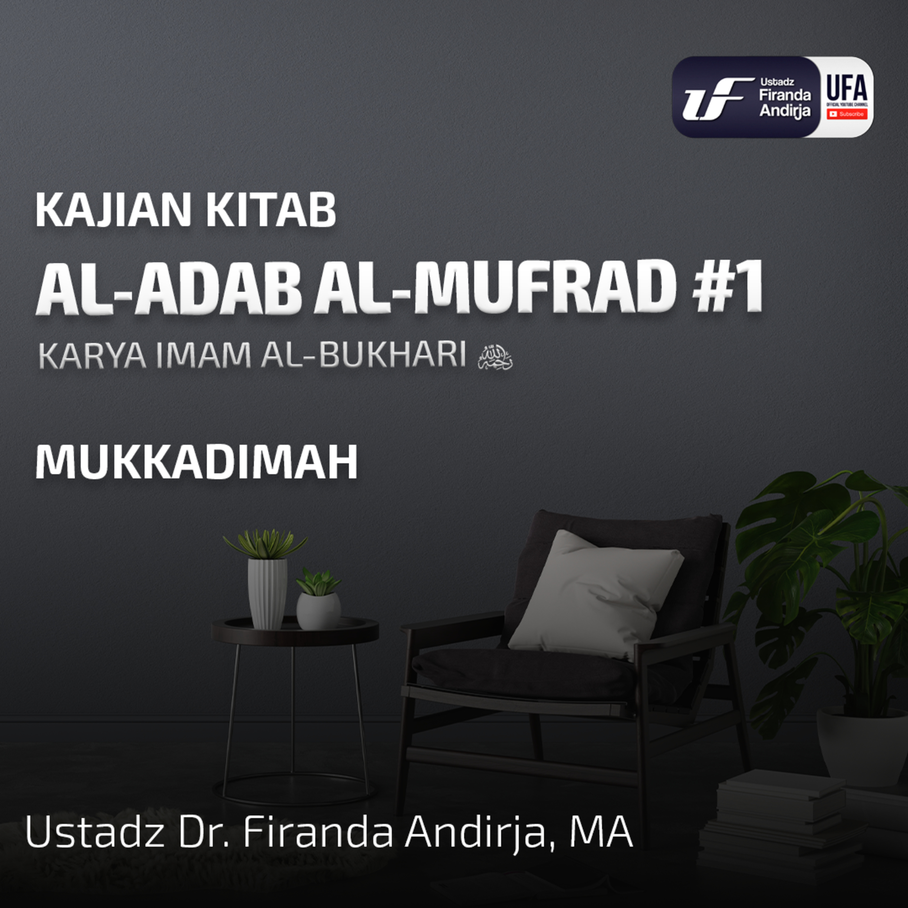 Syarah Kitab Al - Adab Al - Mufrad #1: Mukkadimah - Ustadz Dr. Firanda Andirja M.A episode artwork