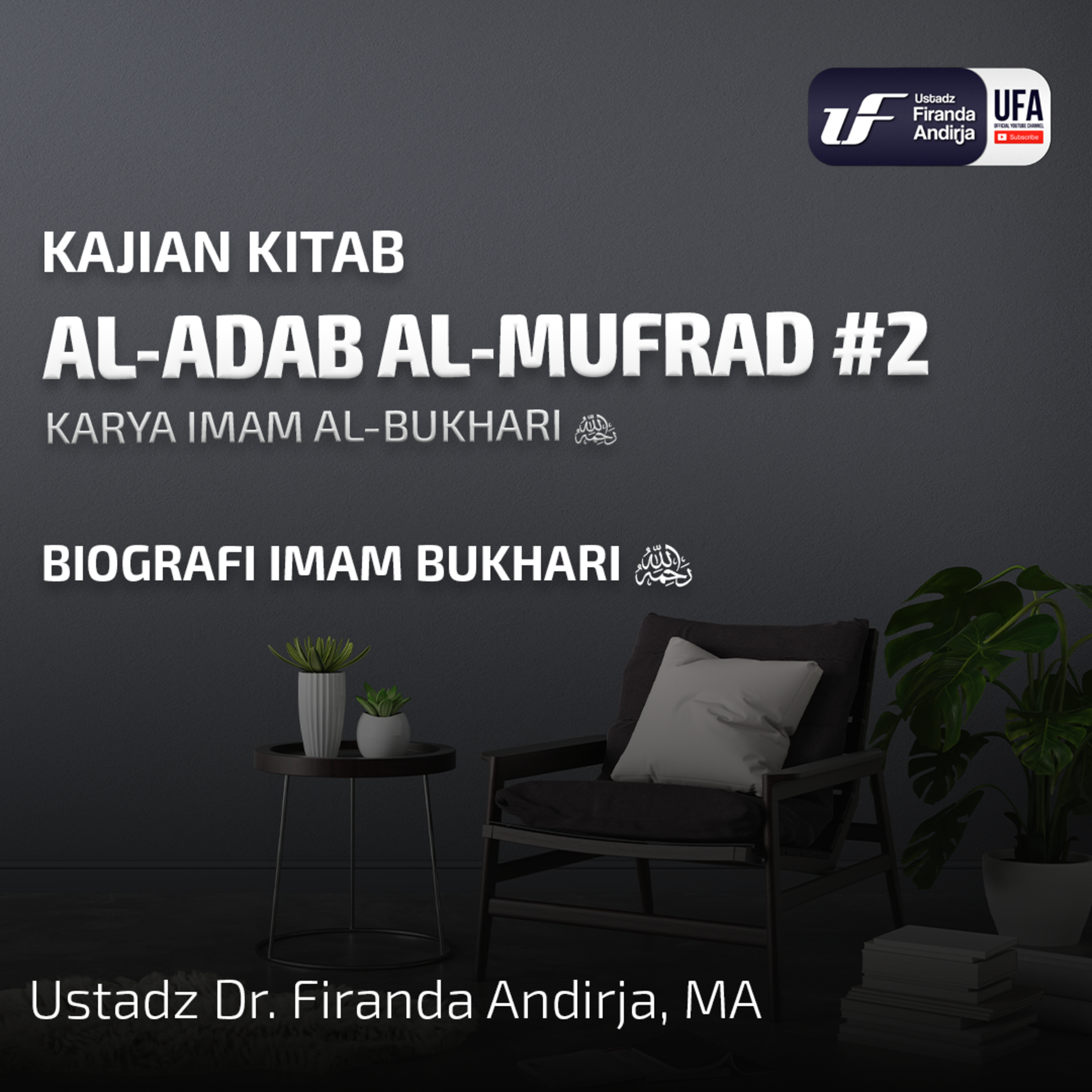 Syarah Kitab Al - Adab Al - Mufrad #2: Biografi Imam Bukhari - Ustadz Dr. Firanda Andirja M.A episode artwork