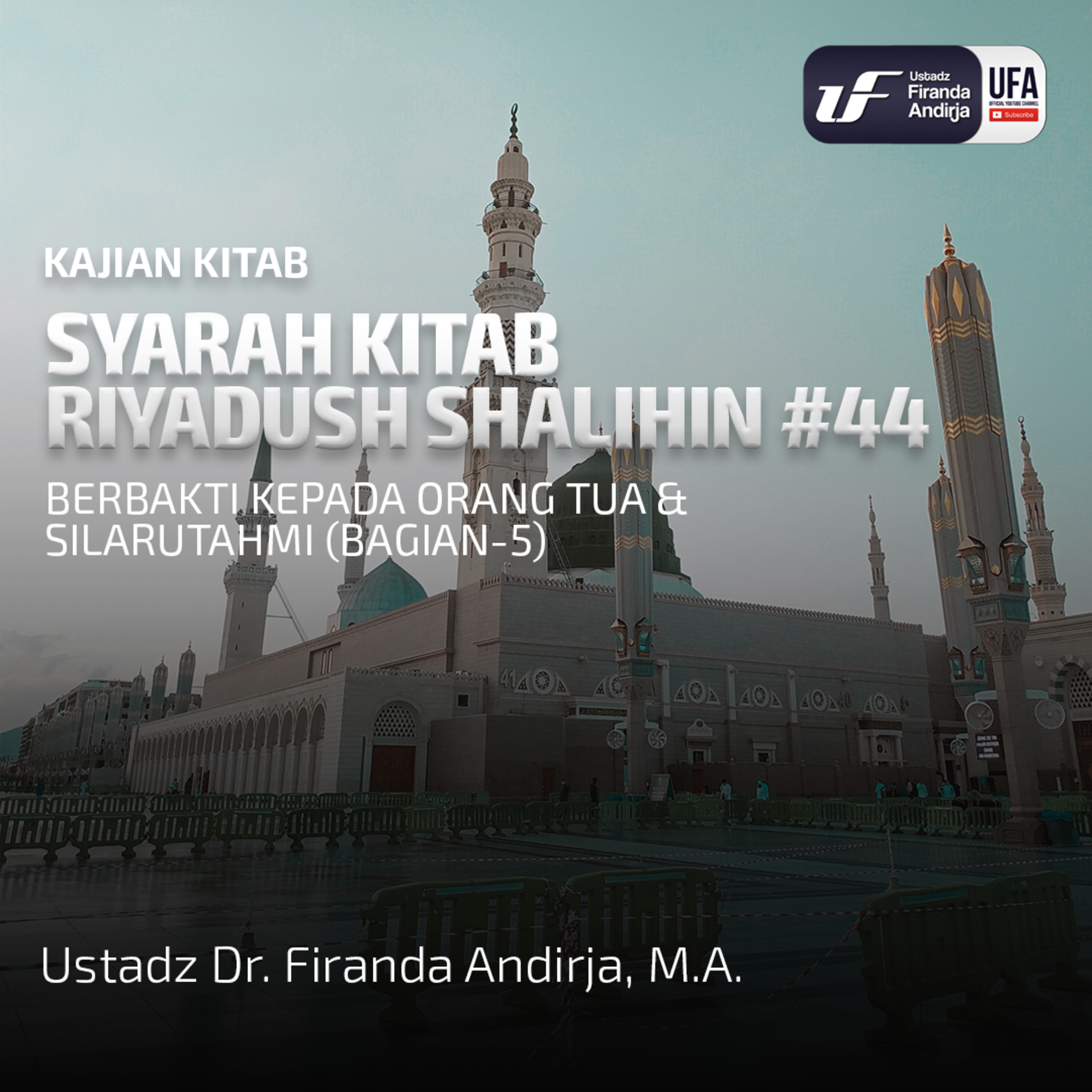 Riyadush Shalihin #44: Berbakti Kpd Kedua Orang Tua & Silaturahim - 5 - Ust Dr. Firanda Andirja episode artwork