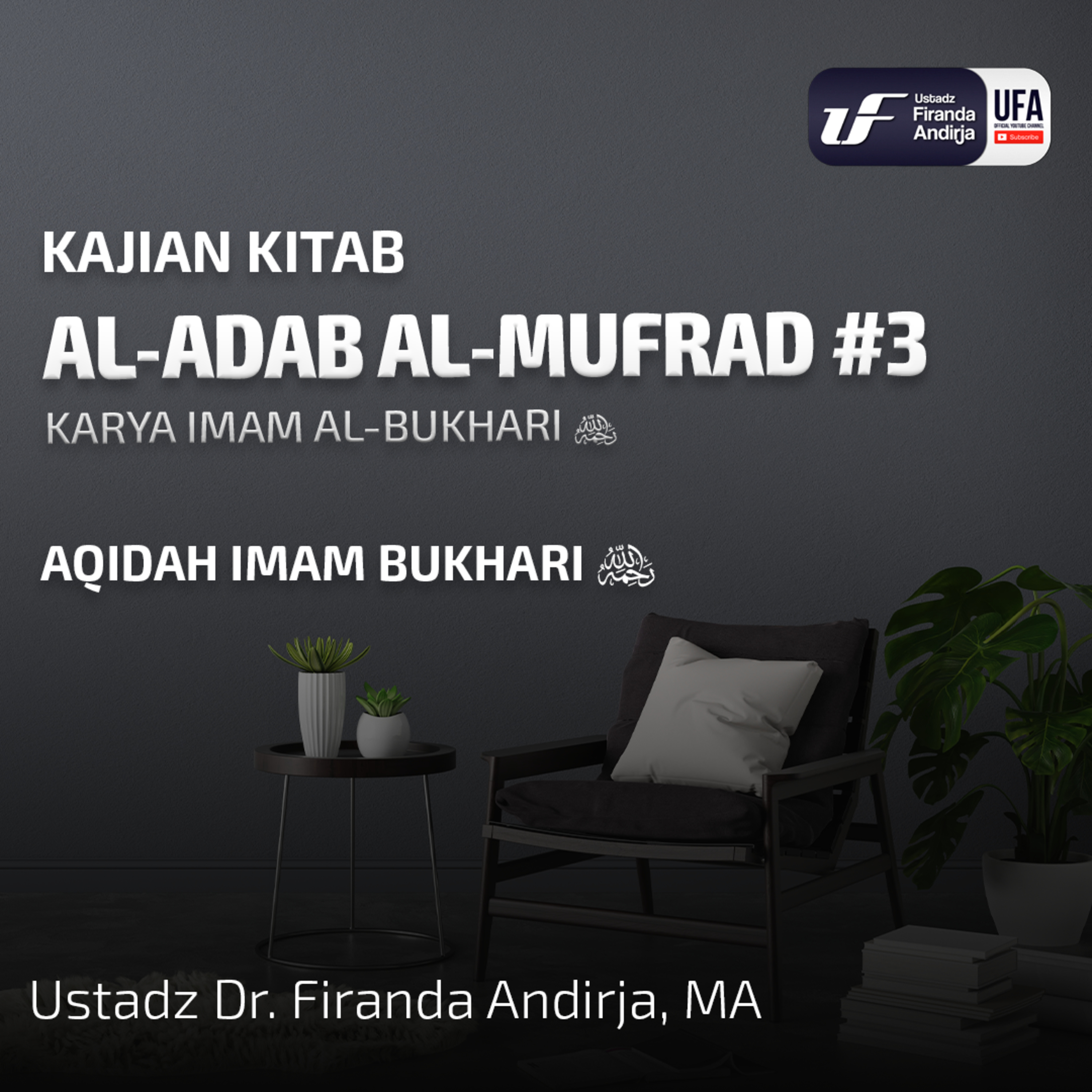 Syarah Kitab Al - Adab Al - Mufrad #3: Aqidah Imam Bukhari - Ust Dr. Firanda Andirja M.A episode artwork