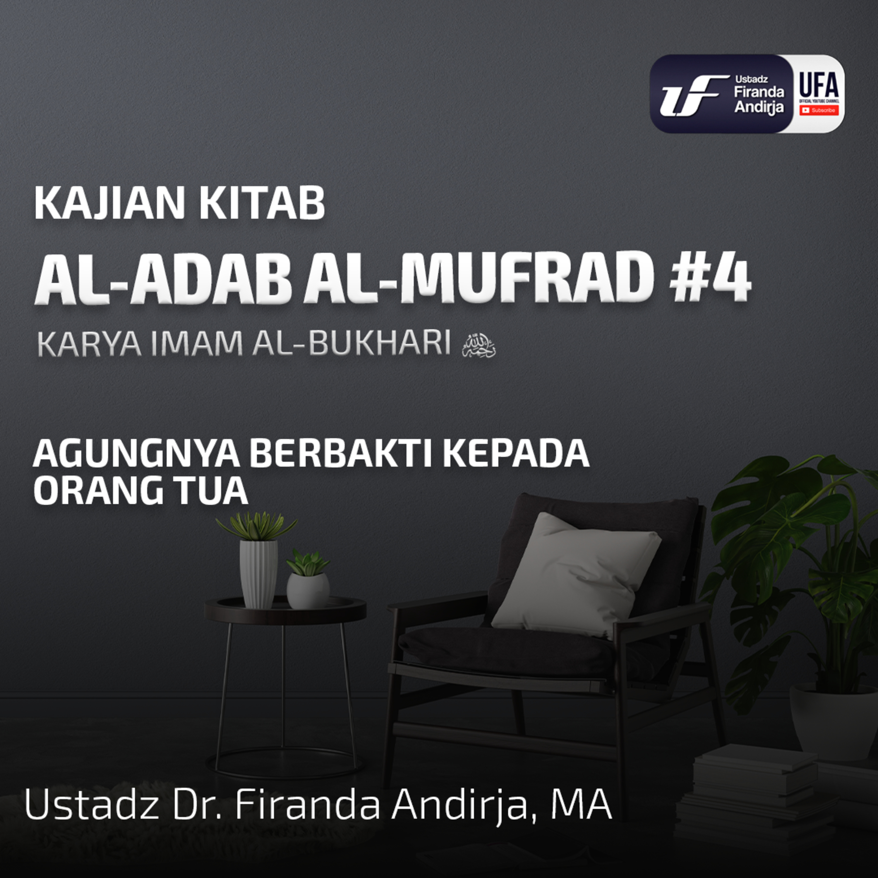 Kitab Al - Adab Al - Mufrod #4: Agungnya Berbakti Kepada Orang Tua - Ust Dr. Firanda Andirja M.A episode artwork