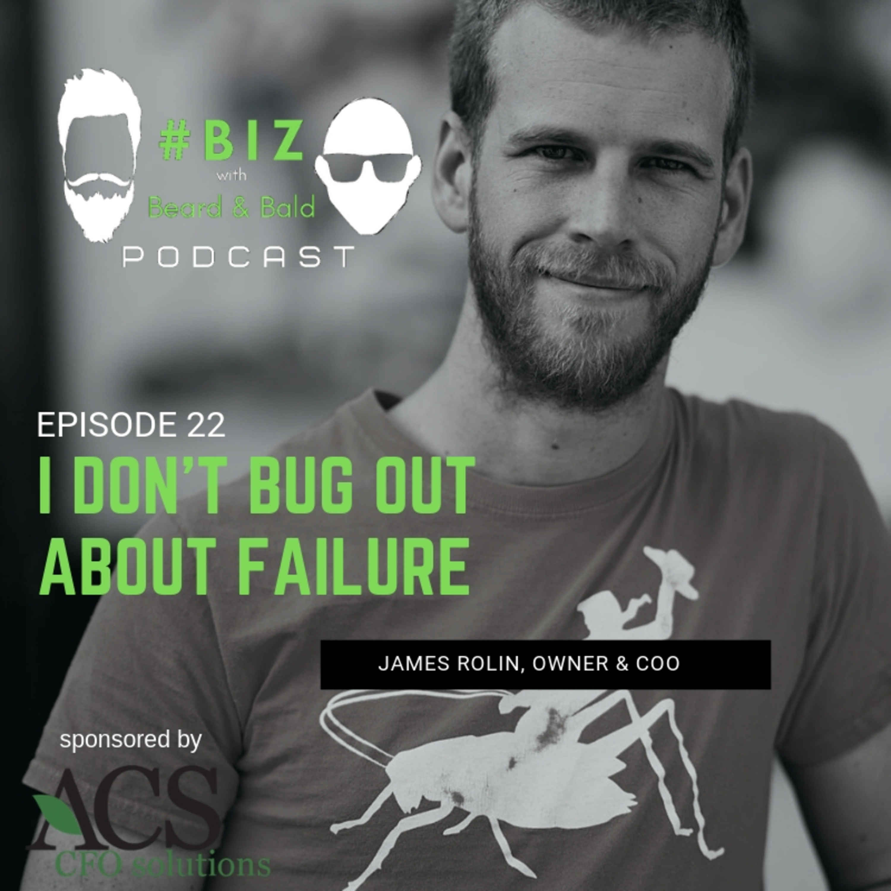 Episode #22: I Don't Bug Out About Failure with Cowboy Cricket Farms Owner, James Rolin episode artwork