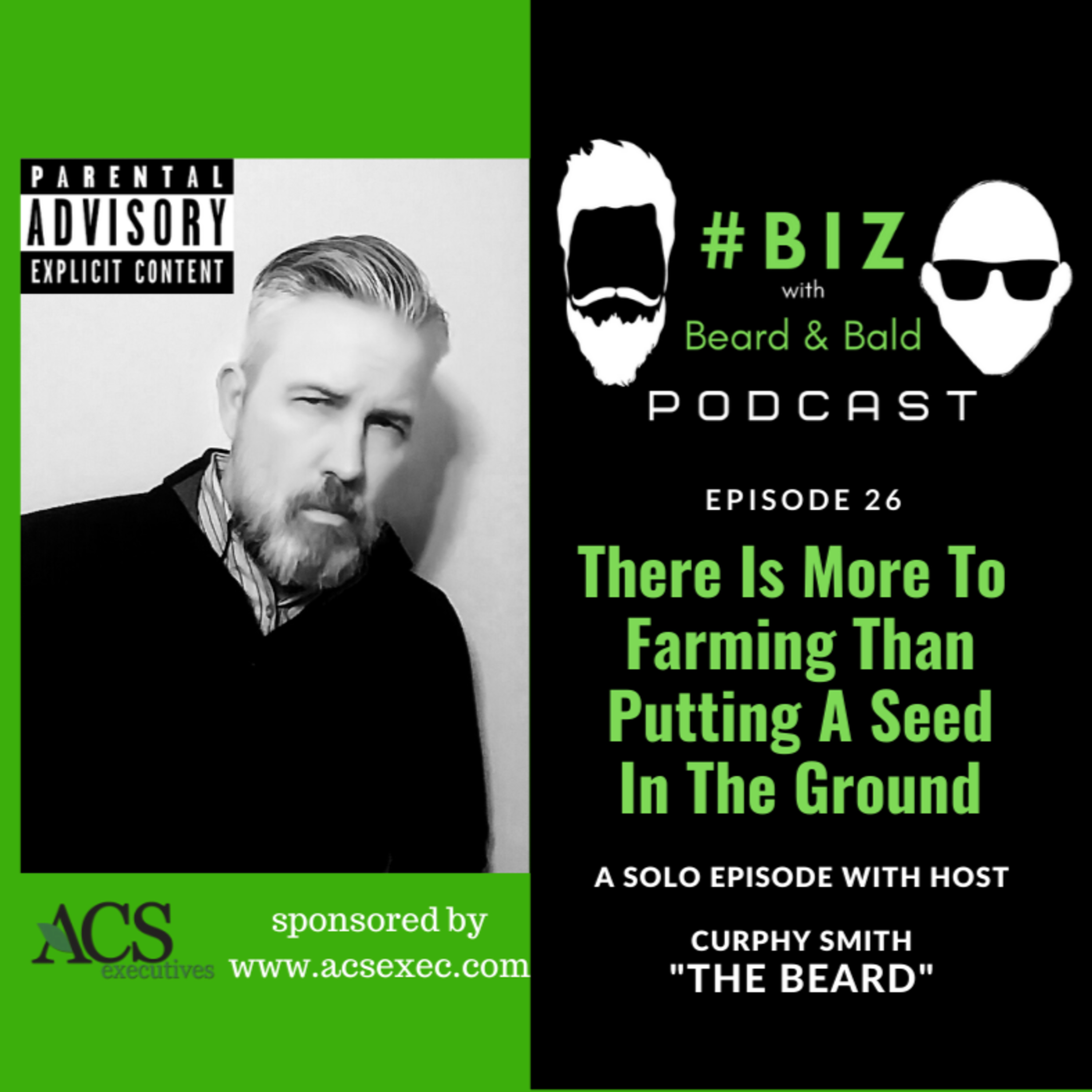 Episode #26: There Is More To Farming Than Putting A Seed In The Ground with the "Beard," Curphy Smith episode artwork