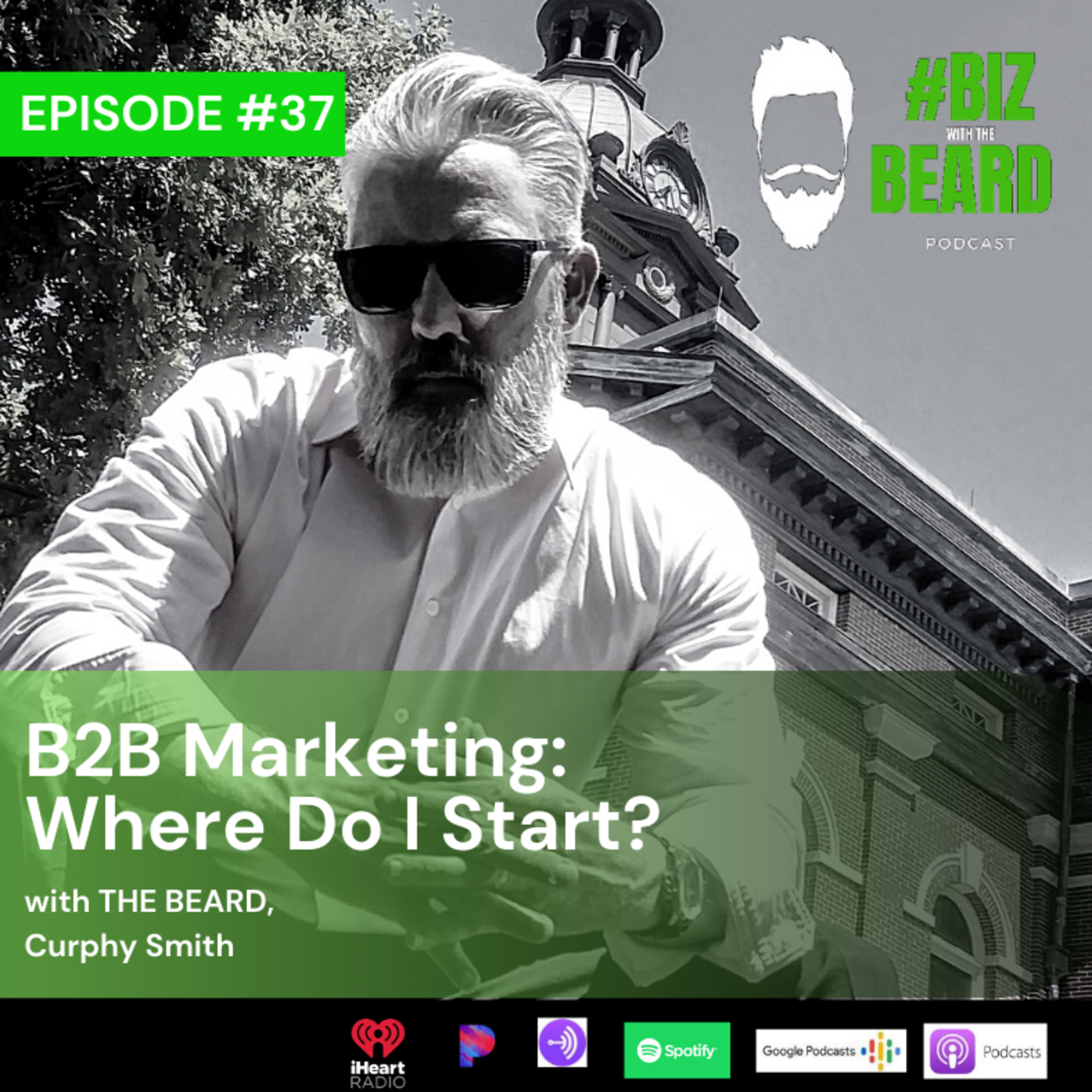 Episode #37: B2B Marketing... Where Do I Start? with "The Beard" Curphy Smith episode artwork