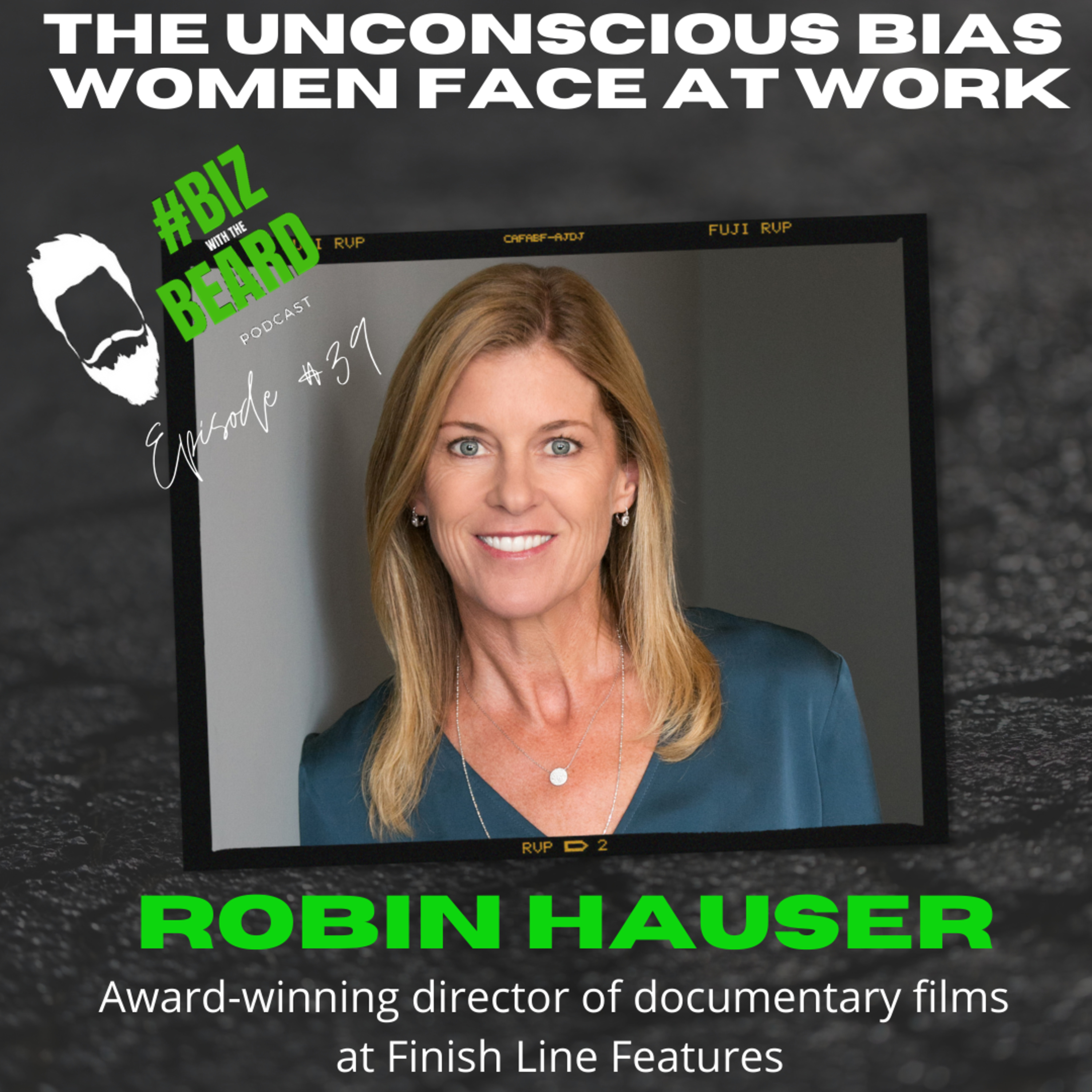 Episode #39: The Unconscious Bias Women Face at Work with Robin Hauser, Award Winning Director of Documentary Films at Finish Line Features episode artwork