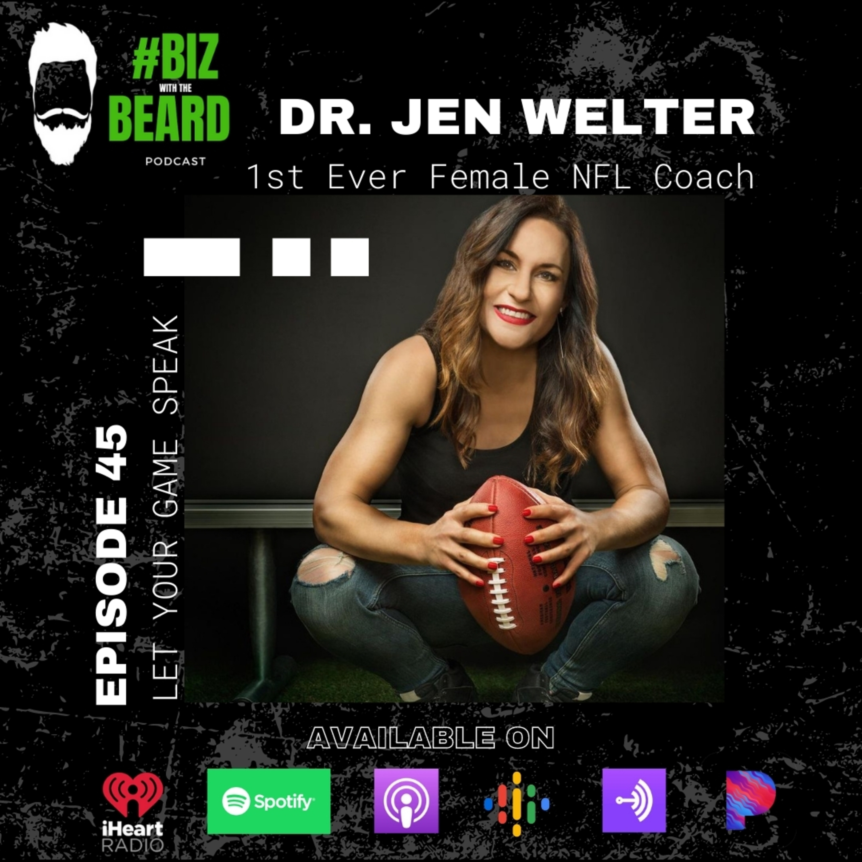 Episode #45: Let Your Game Speak with Dr. / Coach Jen Welter, NFL's 1st Ever Female Coach episode artwork