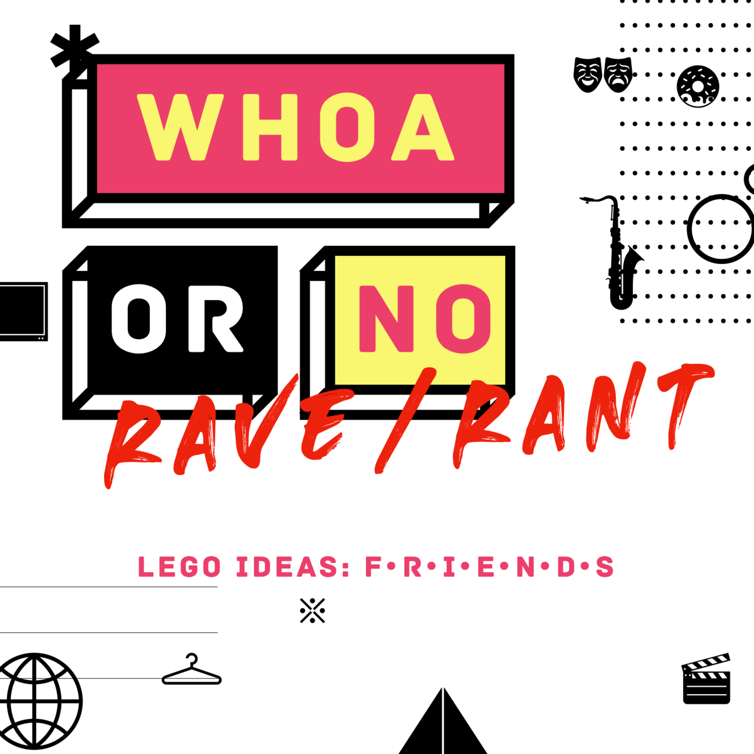 1.21 Rave/Rant: Lego Ideas - FRIENDS
