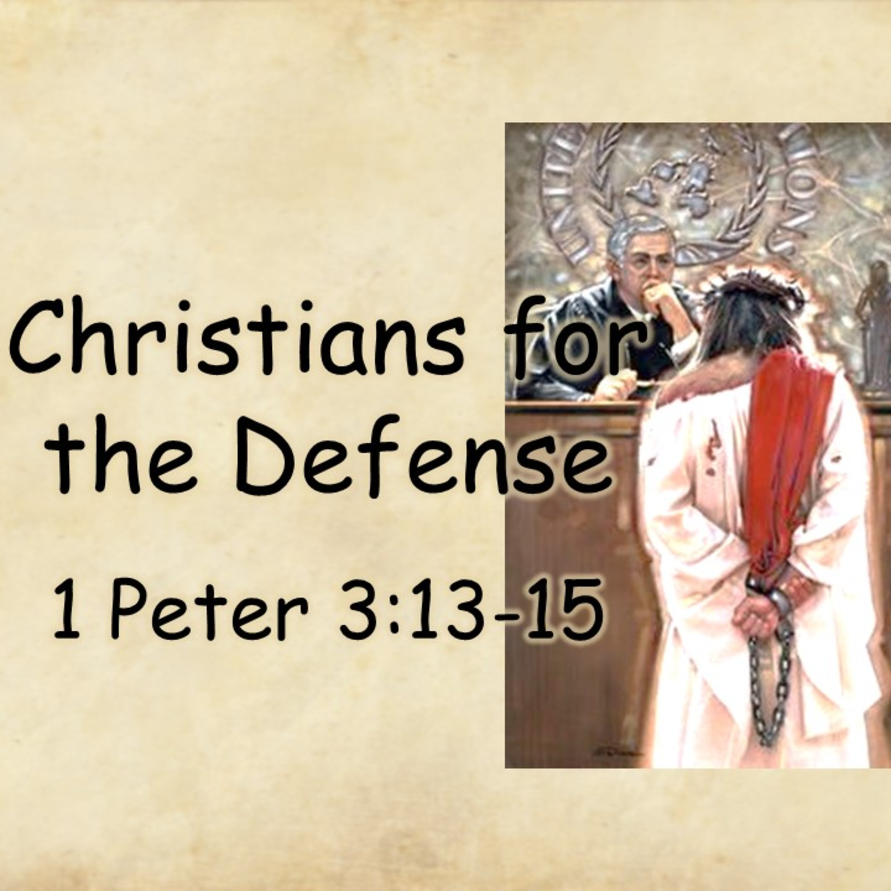 Christians for the Defense: 1 Peter 3:13-15