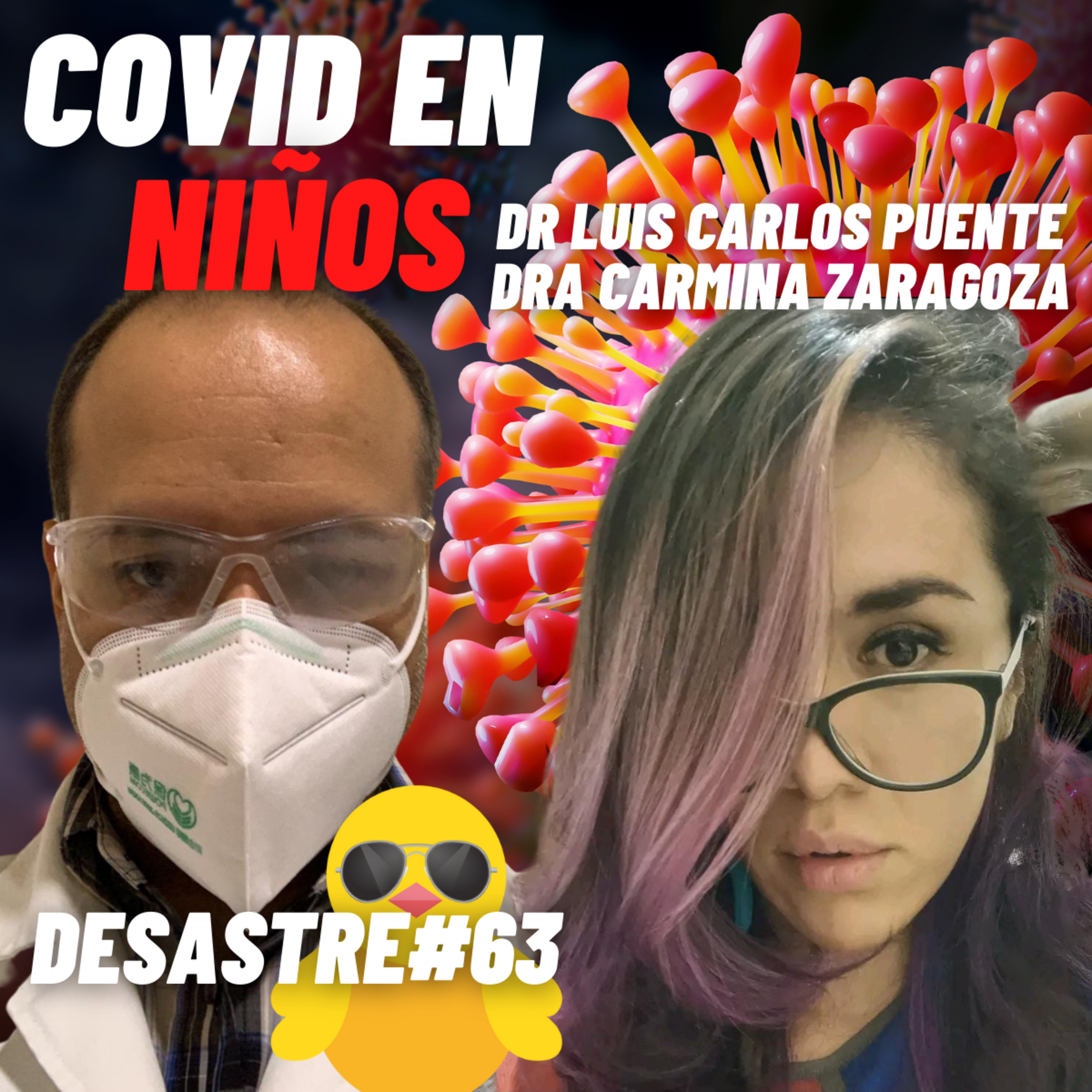 #63 | • COVID En Niños • Dra Carmina Zaragoza, Dr Luis Carlos Puente