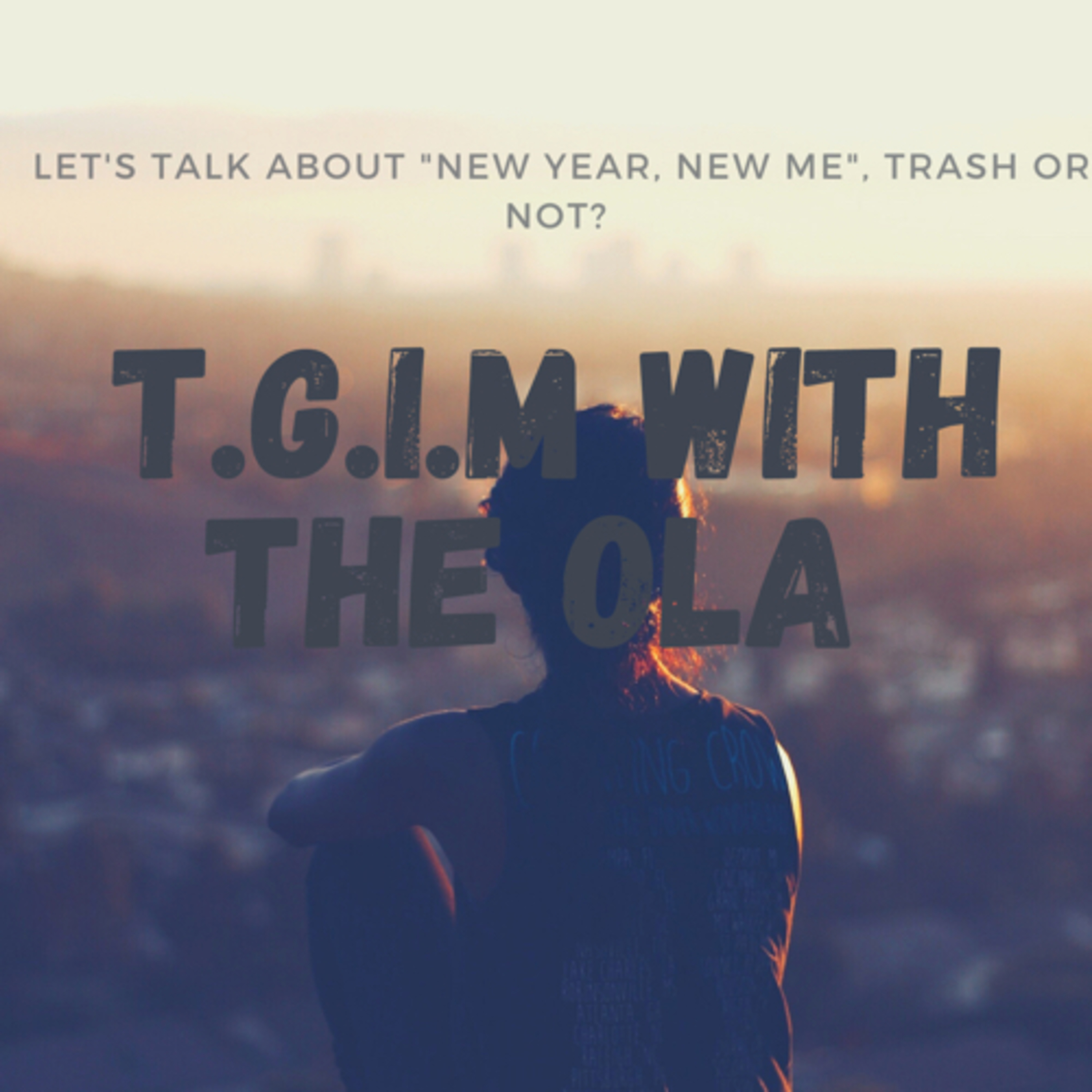 Season 1 Episode 5: Let's talk about "New year,New me" trash or not.