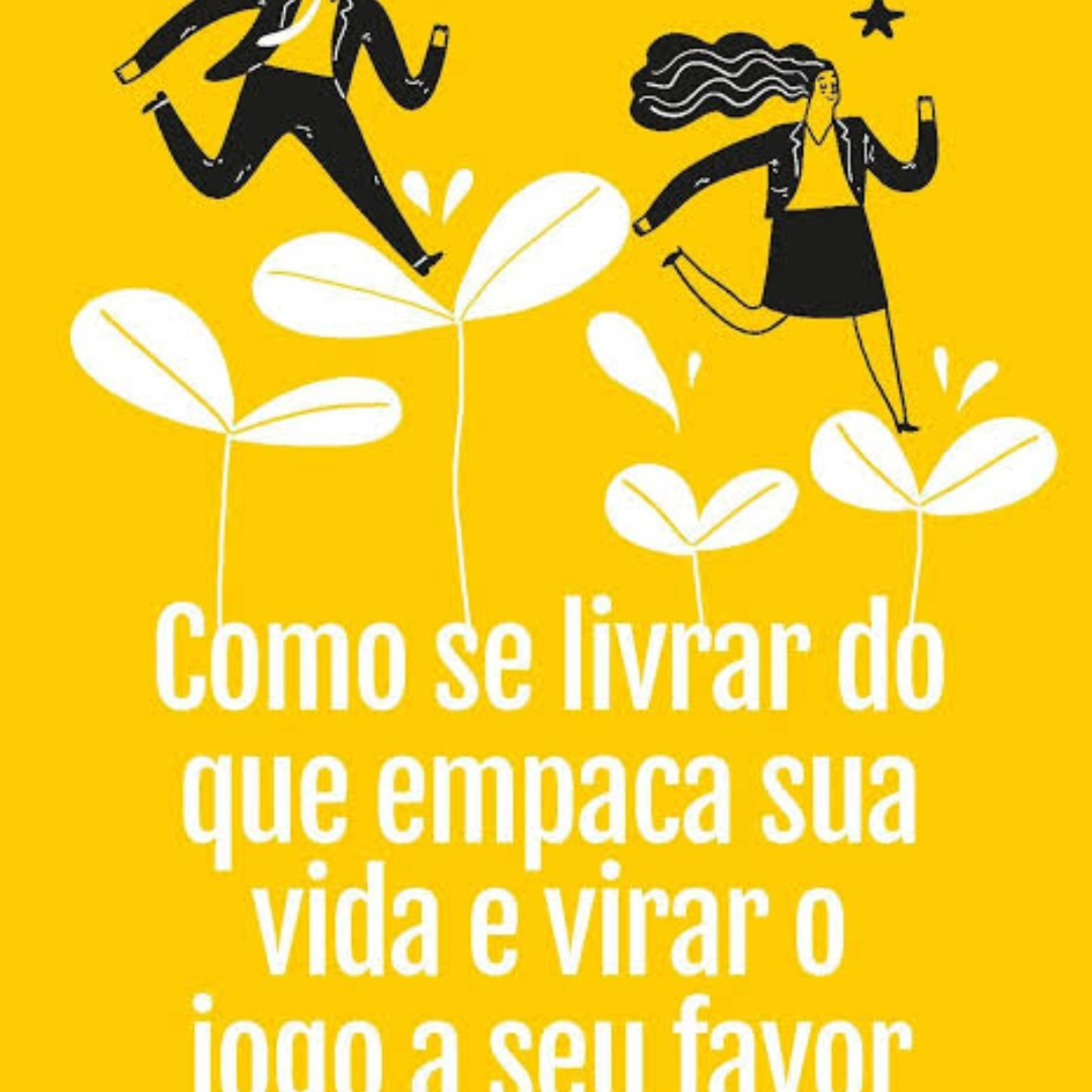 38. Como se livrar do que empaca sua vida e virar o jogo a seu favor. Aptidão episode artwork