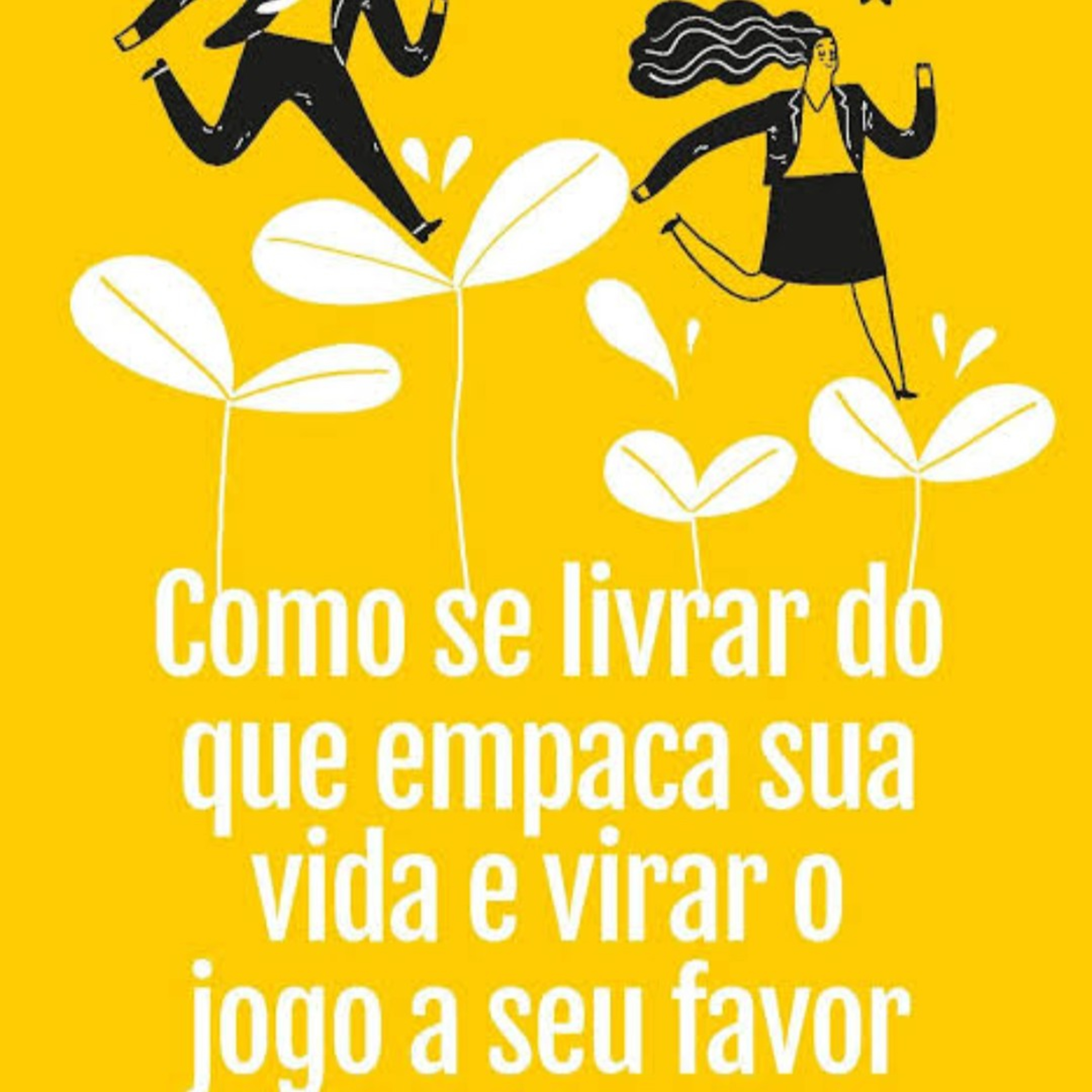 49. Como se livrar do que empaca sua vida e virar o jogo a seu favor. Colaboradores parte 1 episode artwork