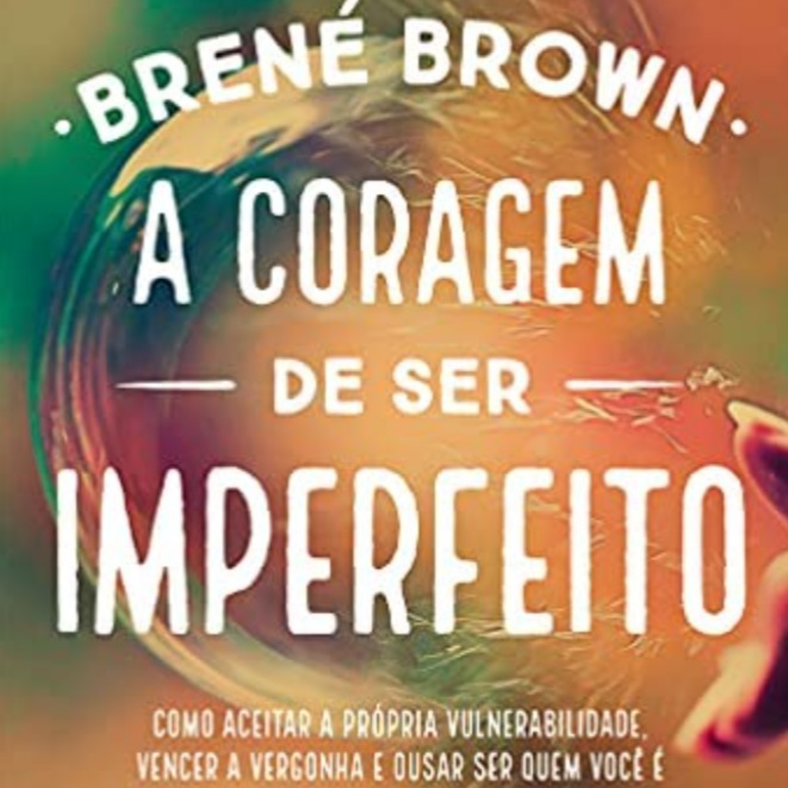 14. A Coragem de ser Imperfeito. Cap 4 - Arsenal contra a vulnerabilidade. Parte 2. episode artwork