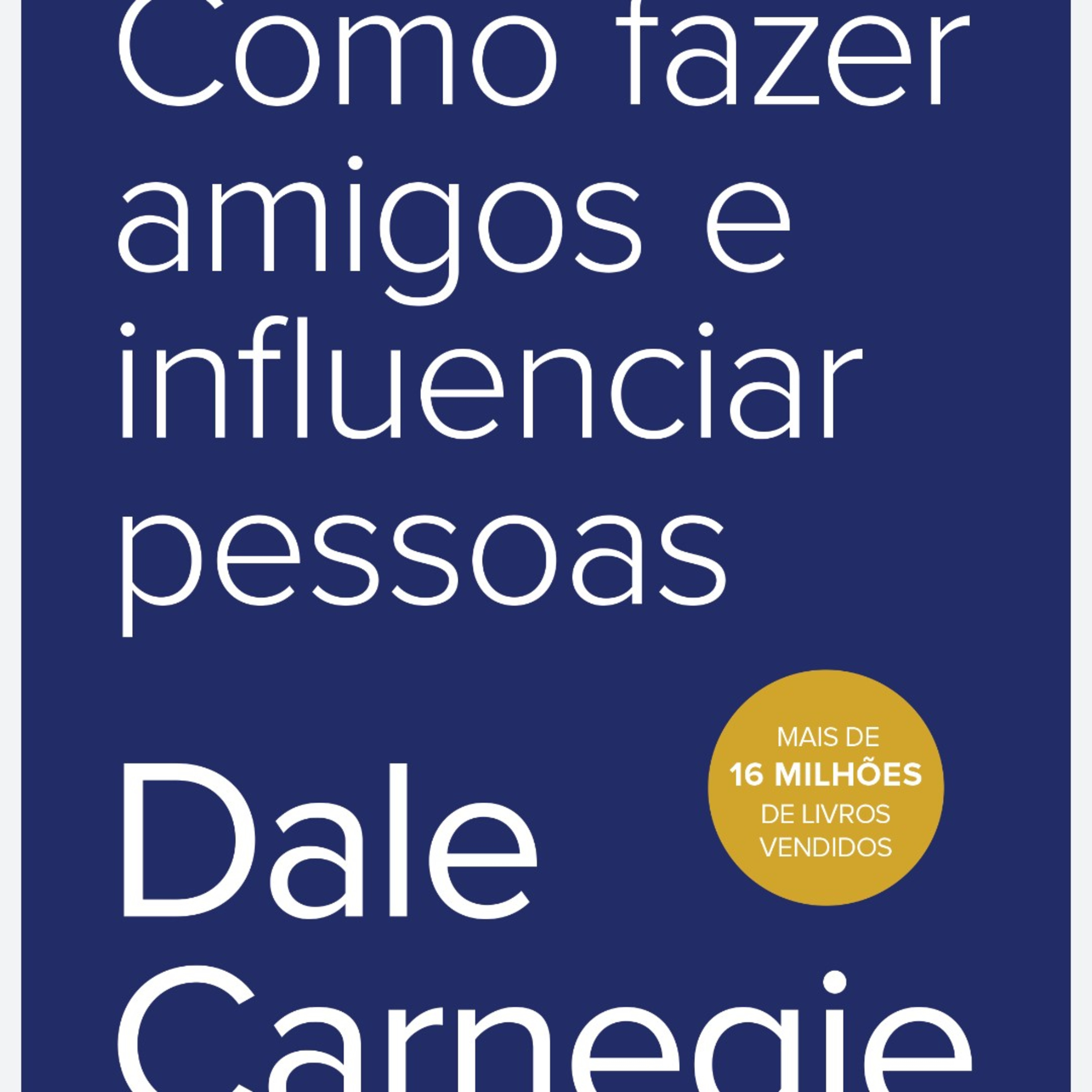 21. Como fazer amigos e influenciar pessoas. Parte Três. Cap 9. episode artwork