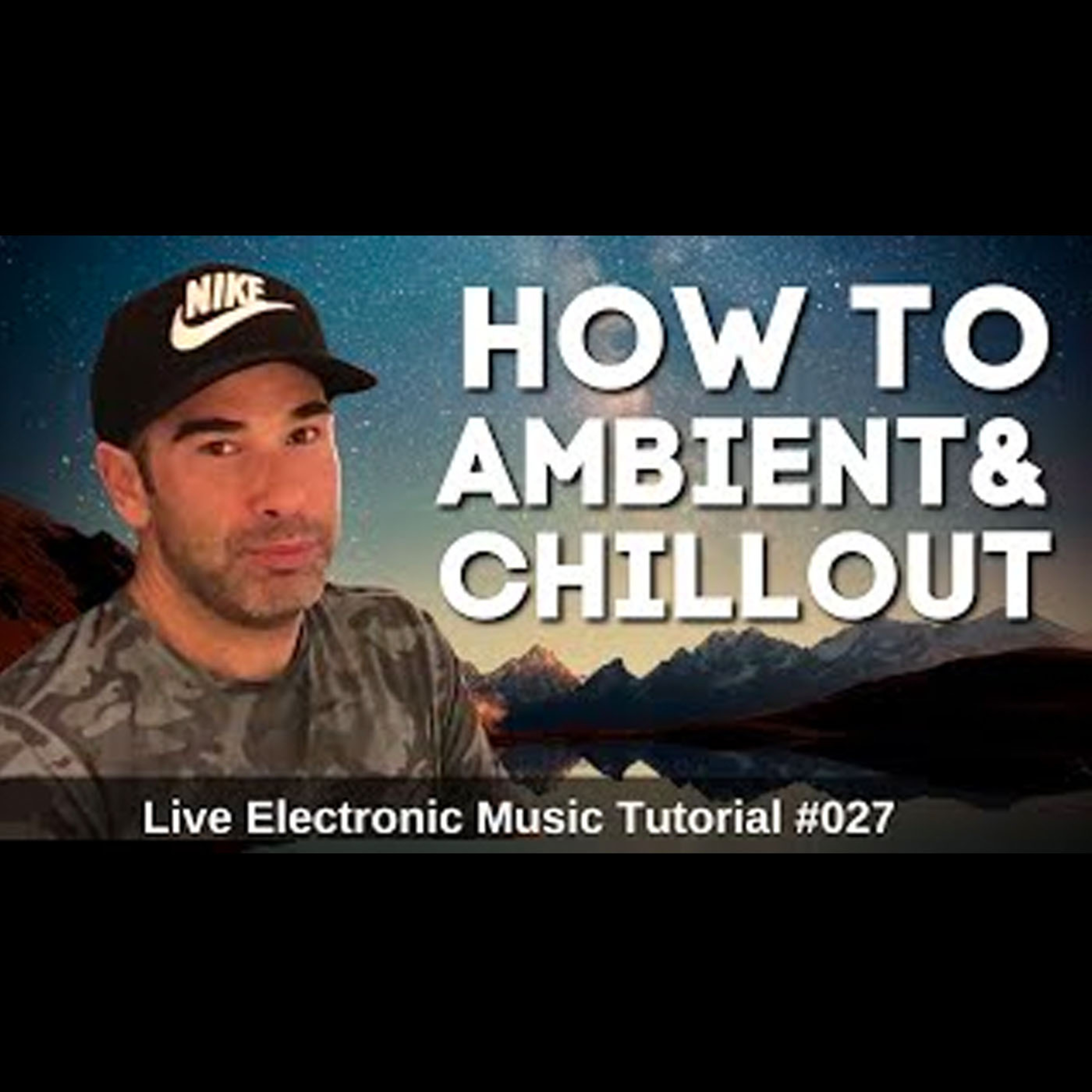 How to make Ambient & Chillout | Live Electronic Music Tutorial 027