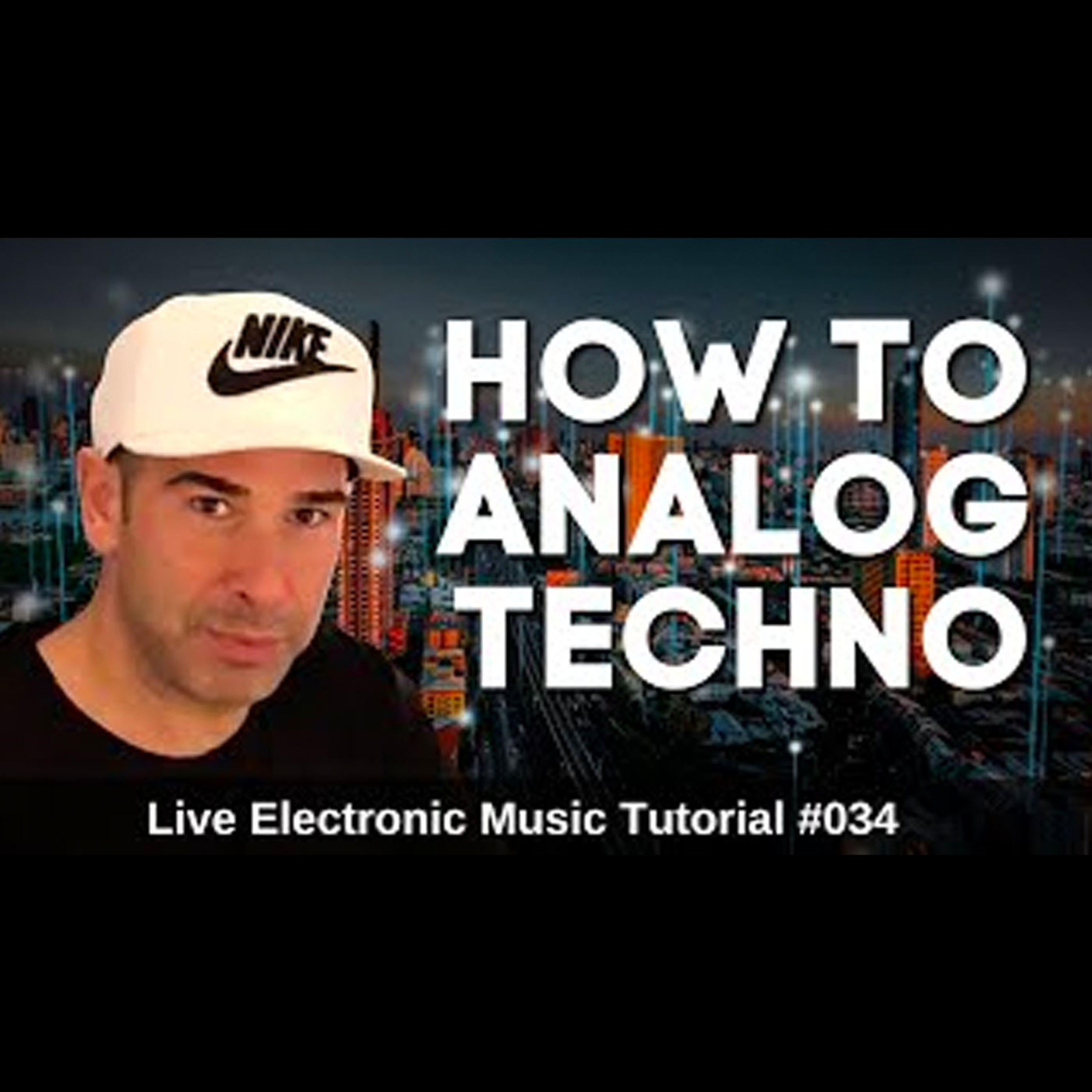 How to make Analog Techno | Live Electronic Music Tutorial 034