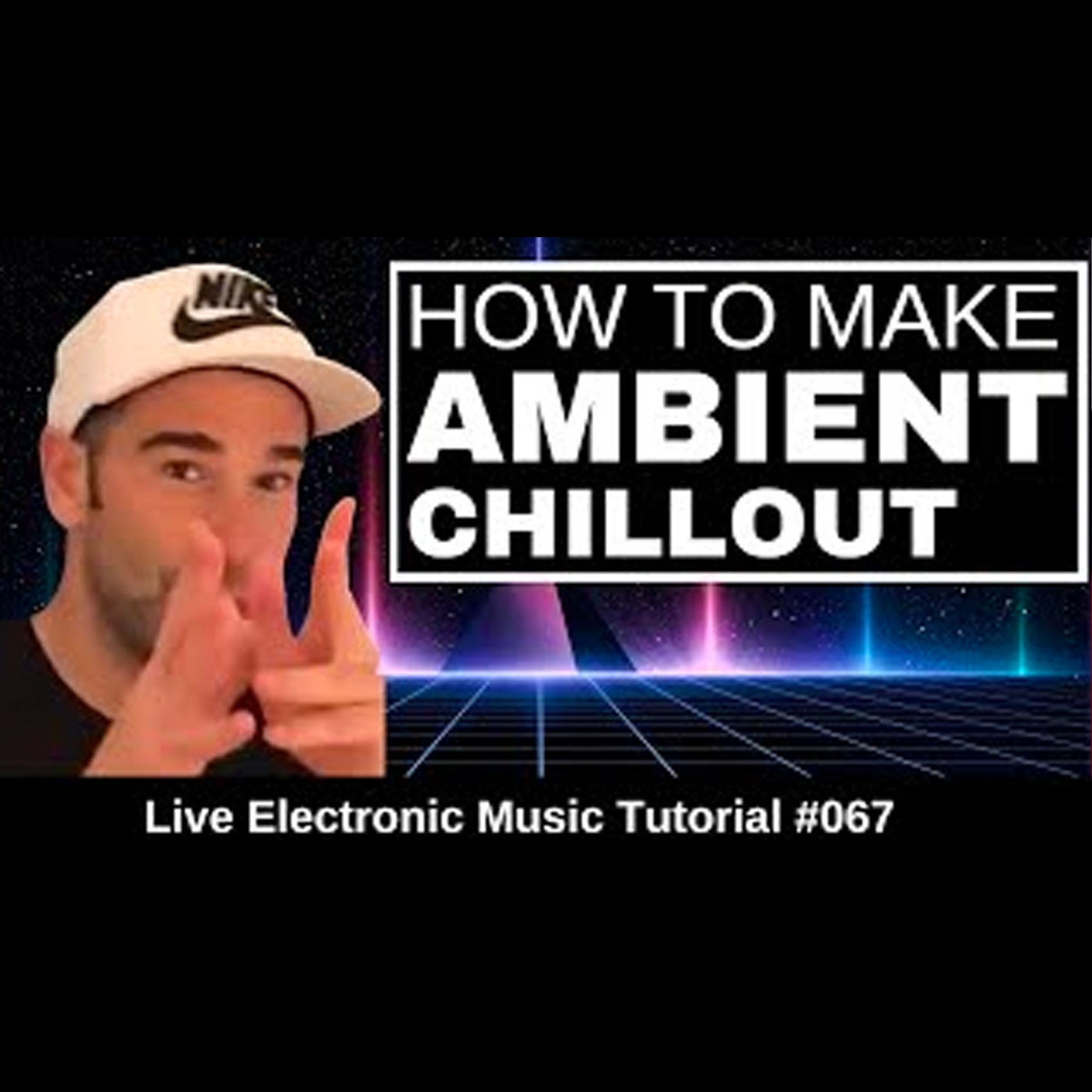 How to make ambient and chillout music From Scratch | Live Electronic Music Tutorial 067