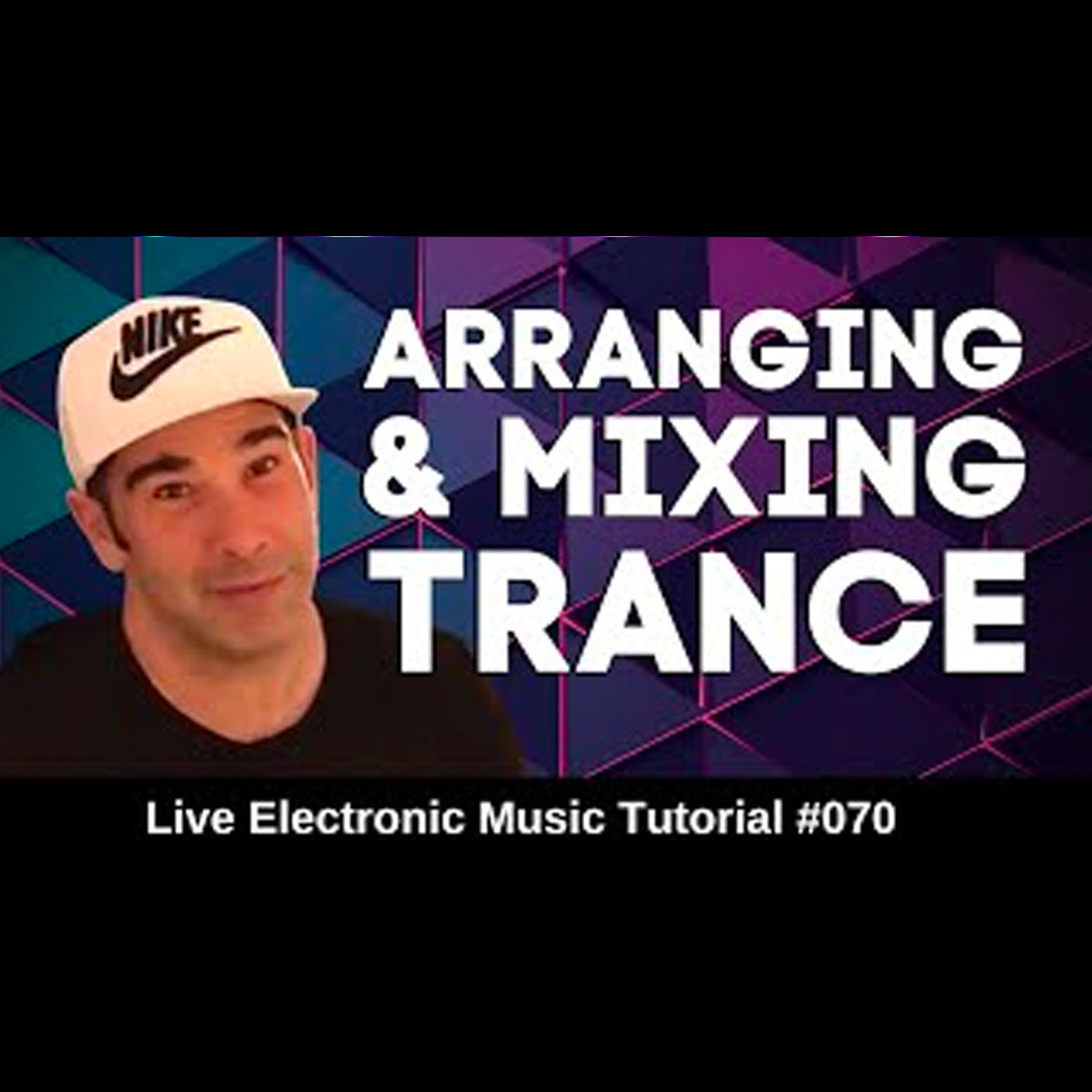 How to Arrange and mix trance music | Live Electronic Music Tutorial 070